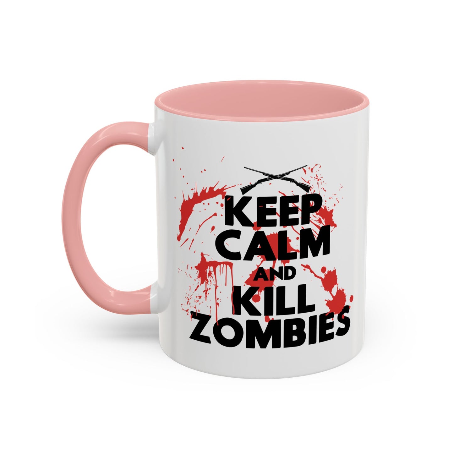 KEEP CALM ANDKILL ZOMBIES Accent BiColor Funny Sarcastic Mug