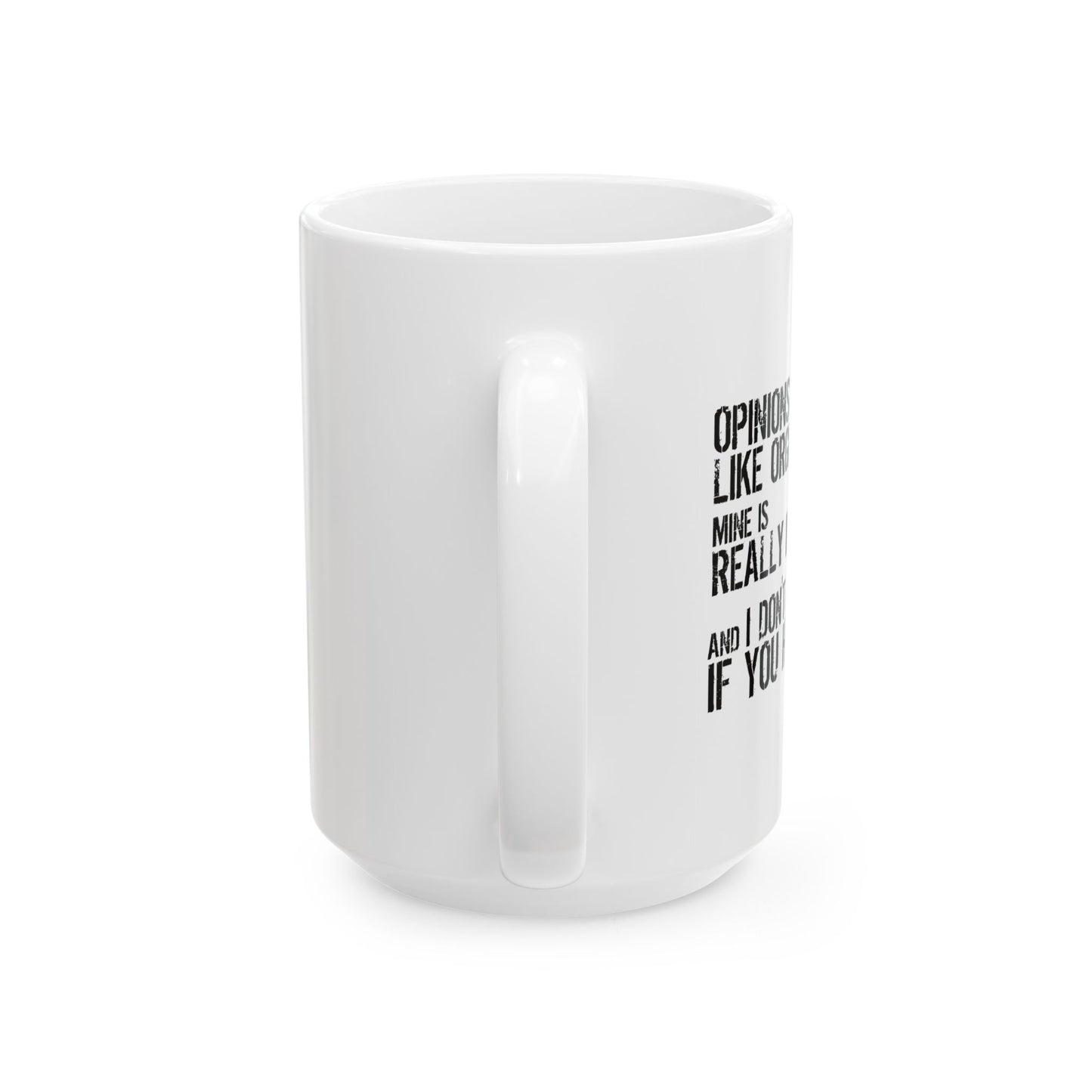 OPINION ARE LIKE ORGASMS FUNNY SARCASTIC MUG