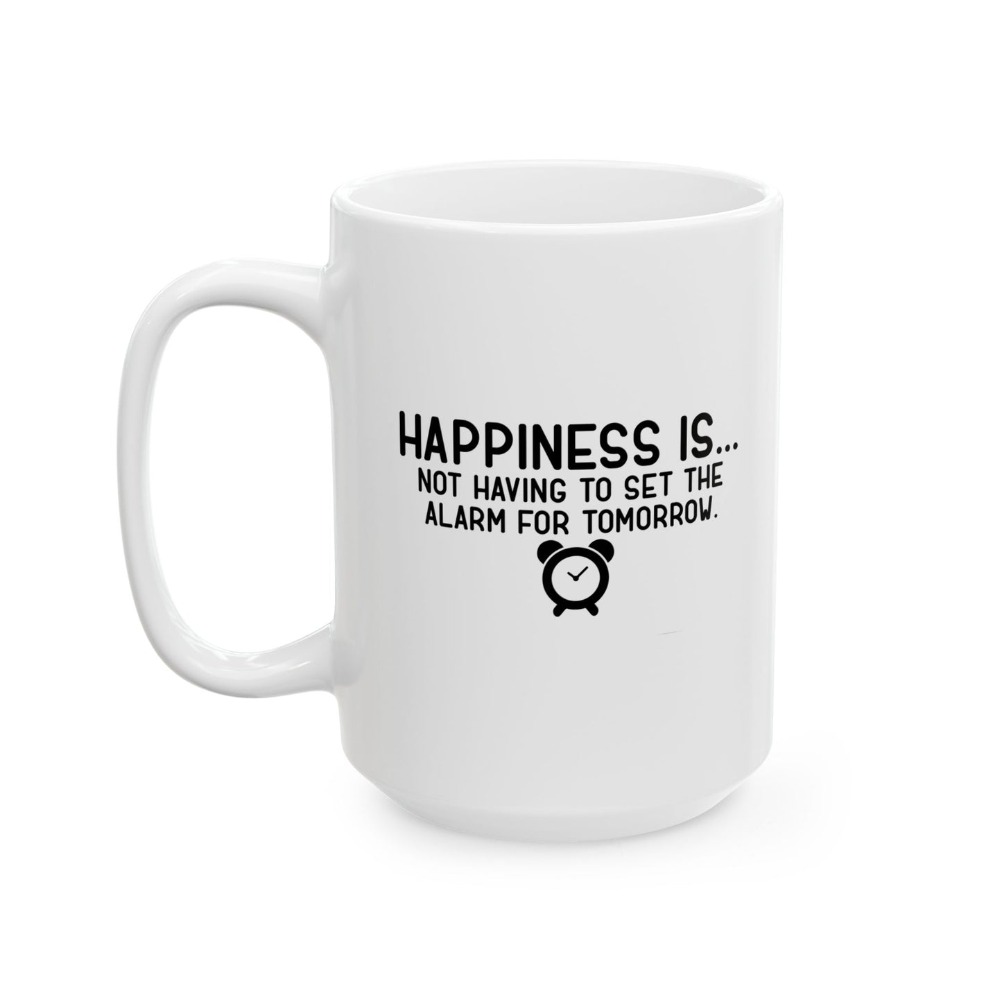 HAPPINESS IS... FUNNY SARCASTIC WHITE MUG