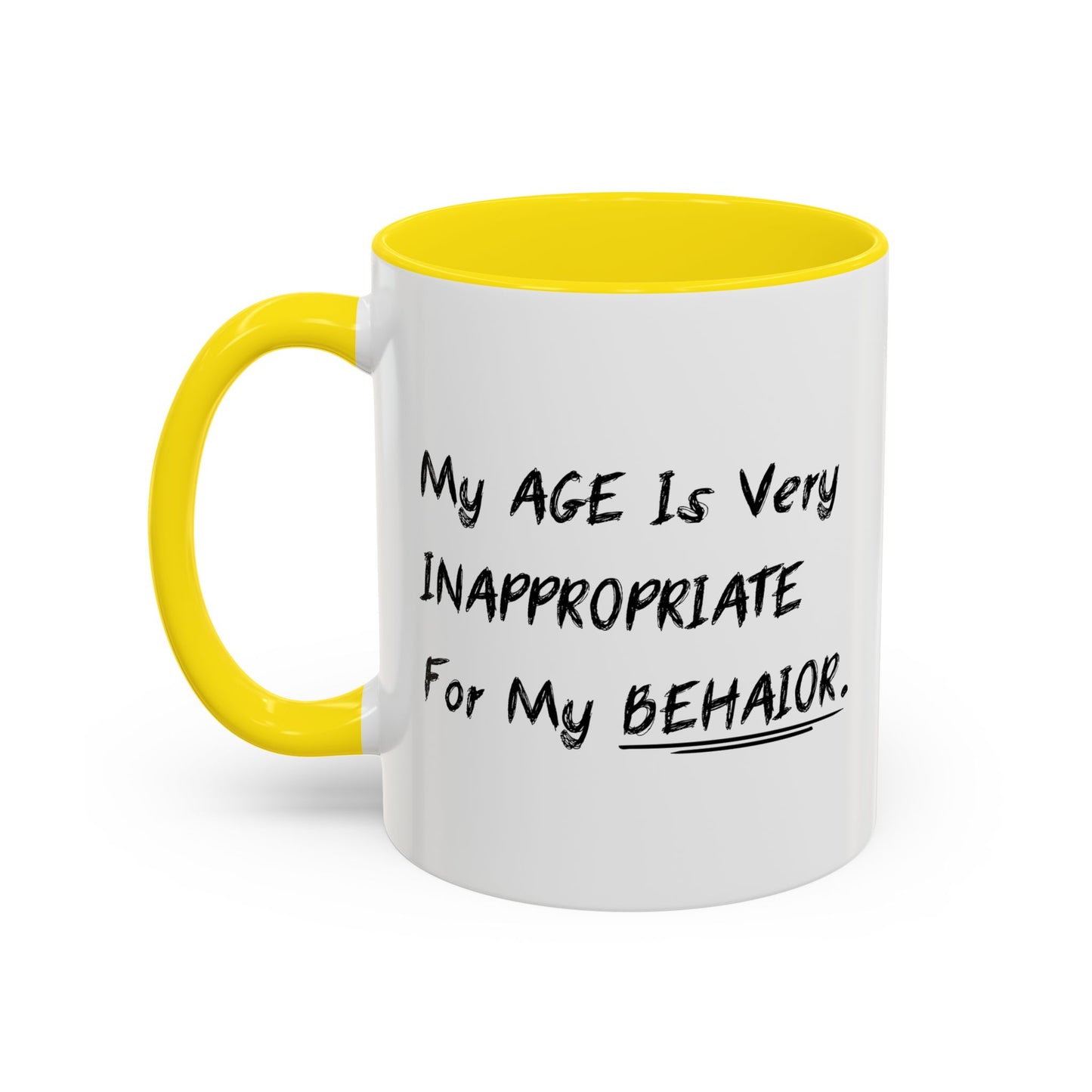 MY AGE IS VERY INAPPROPRIATE FOR MY BEHAVIOR Accent BiColor Funny Sarcastic Mug