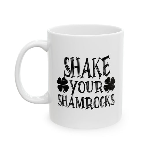 SHAKE YOUR SHAMROCKS FUNNY SARCASTIC WHITE MUG