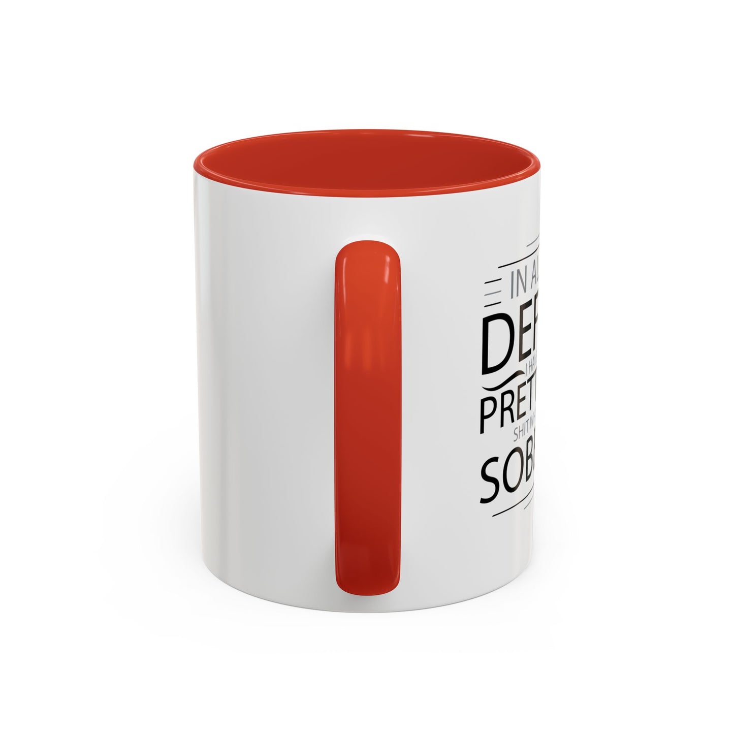 I HAVE DONE SOME PRETTY DUMB... Accent BiColor Funny Sarcastic Mug