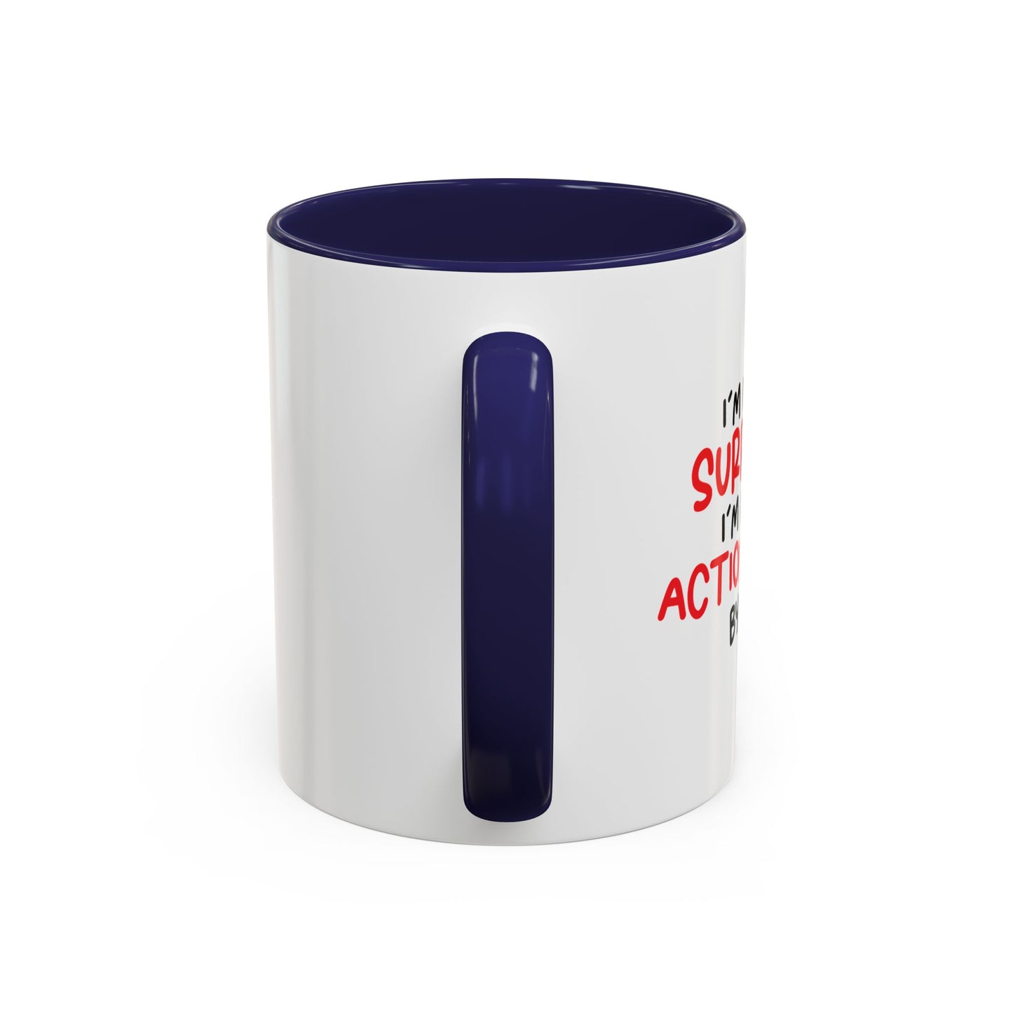 I'M NOT AN ACTION FIGURE Accent BiColor Funny Sarcastic Mug