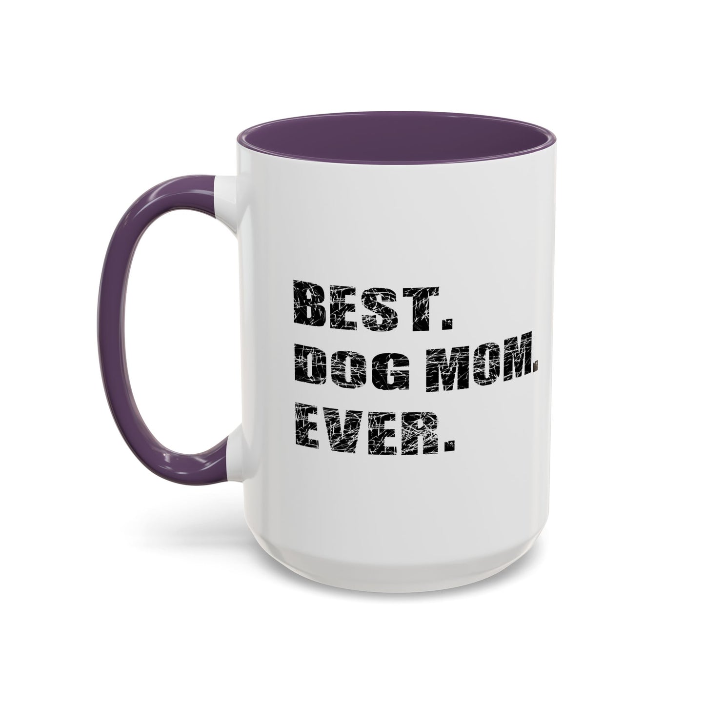 BEST. DOG MOM. EVER. Accent BiColor Funny Sarcastic Mug