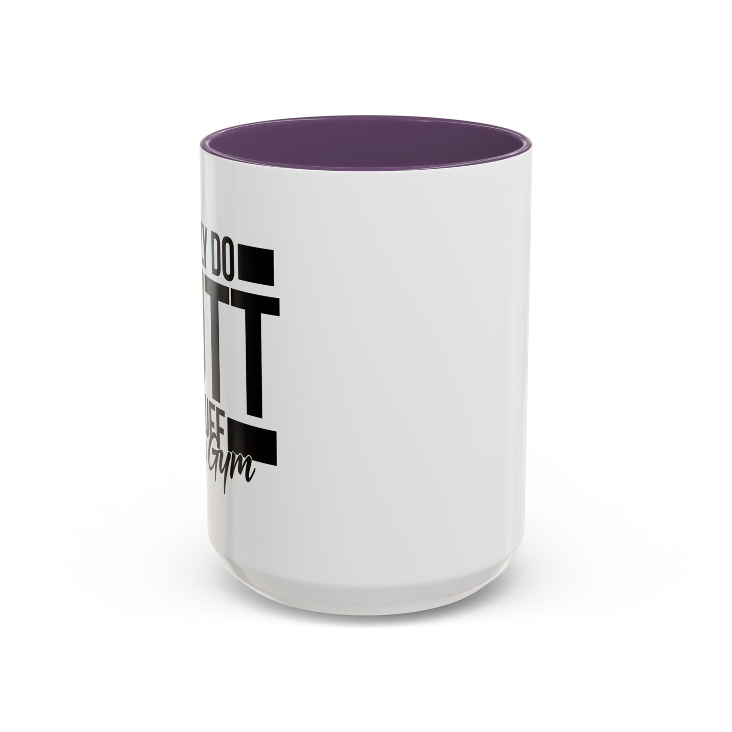 I ONLY DO BUTT STUFF Accent BiColor Funny Sarcastic Mug