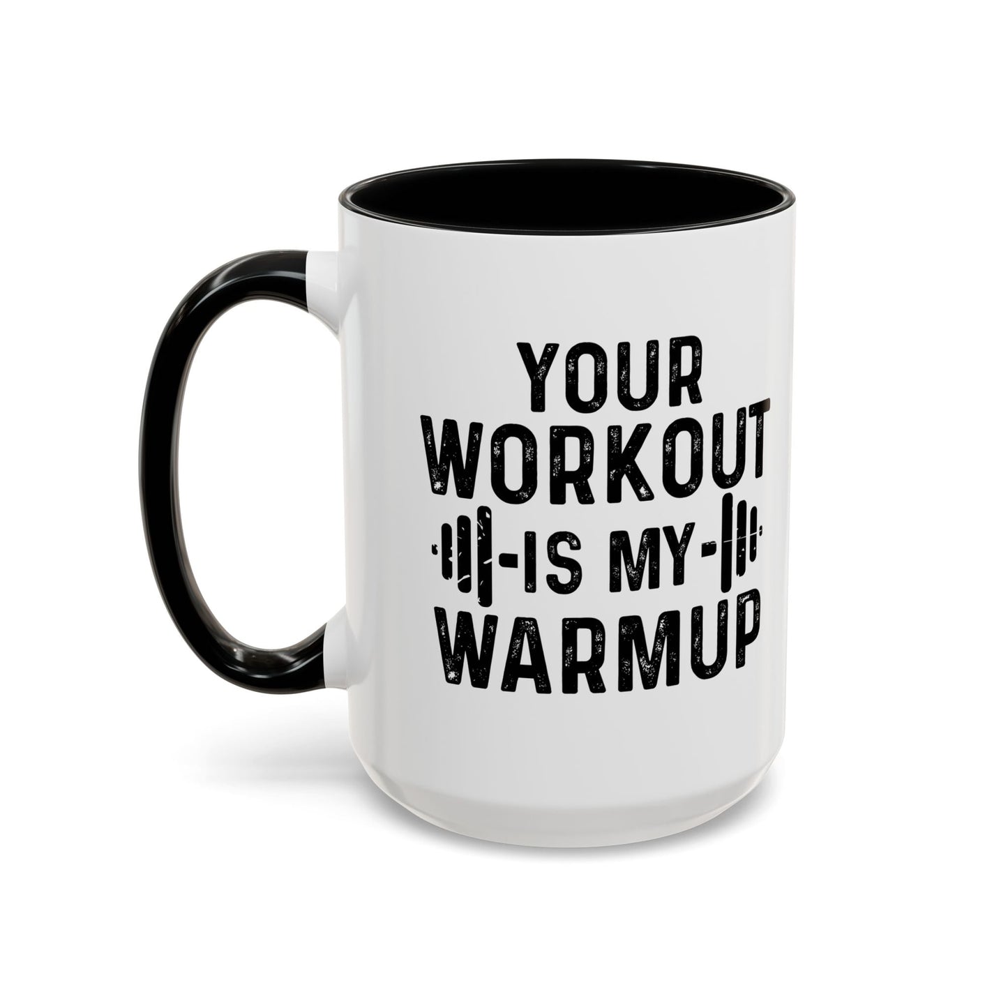 YOUR WORKOUT IS MY WARMUP Accent BiColor Funny Sarcastic Mug