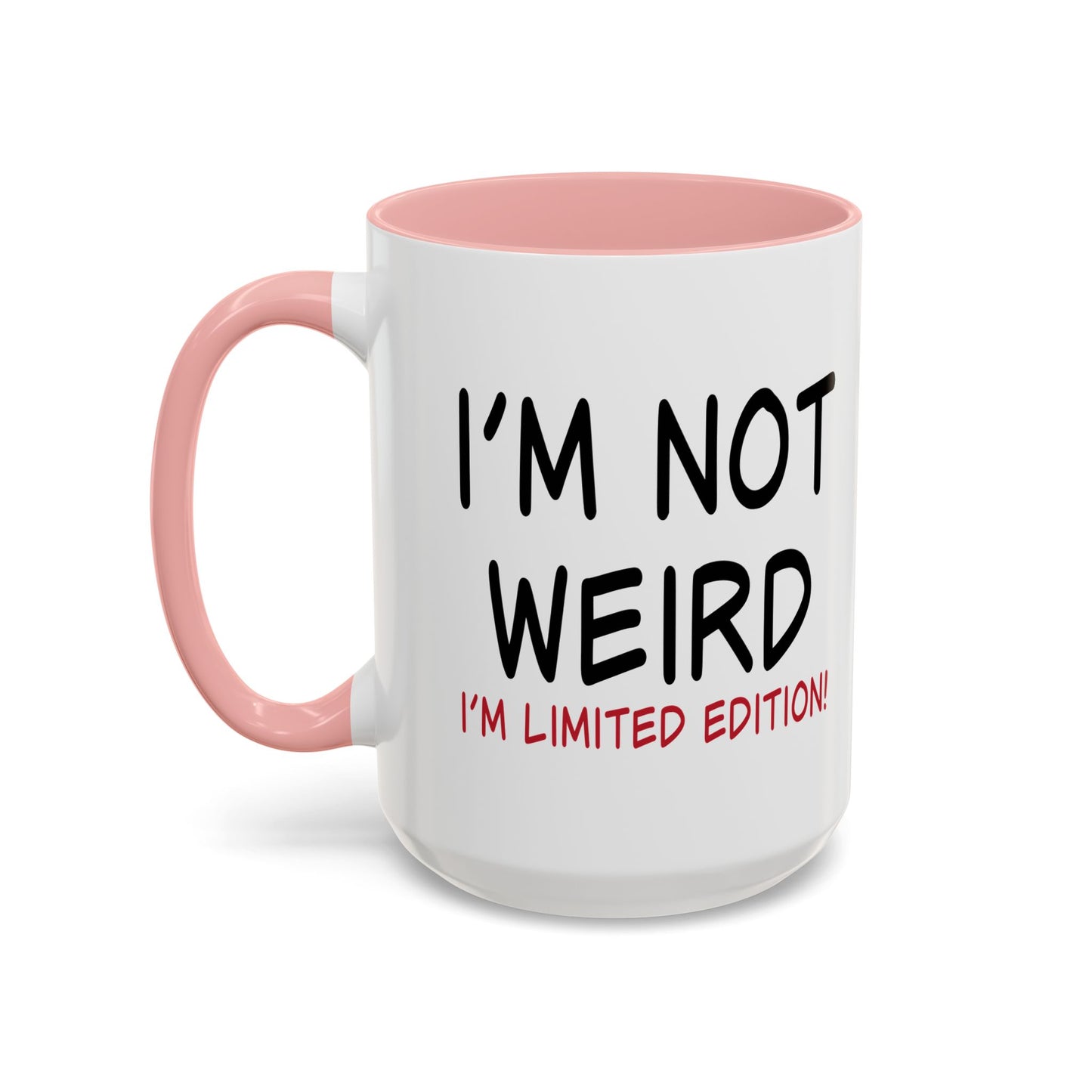 I'M NOT WEIRD Accent BiColor Funny Sarcastic Mug