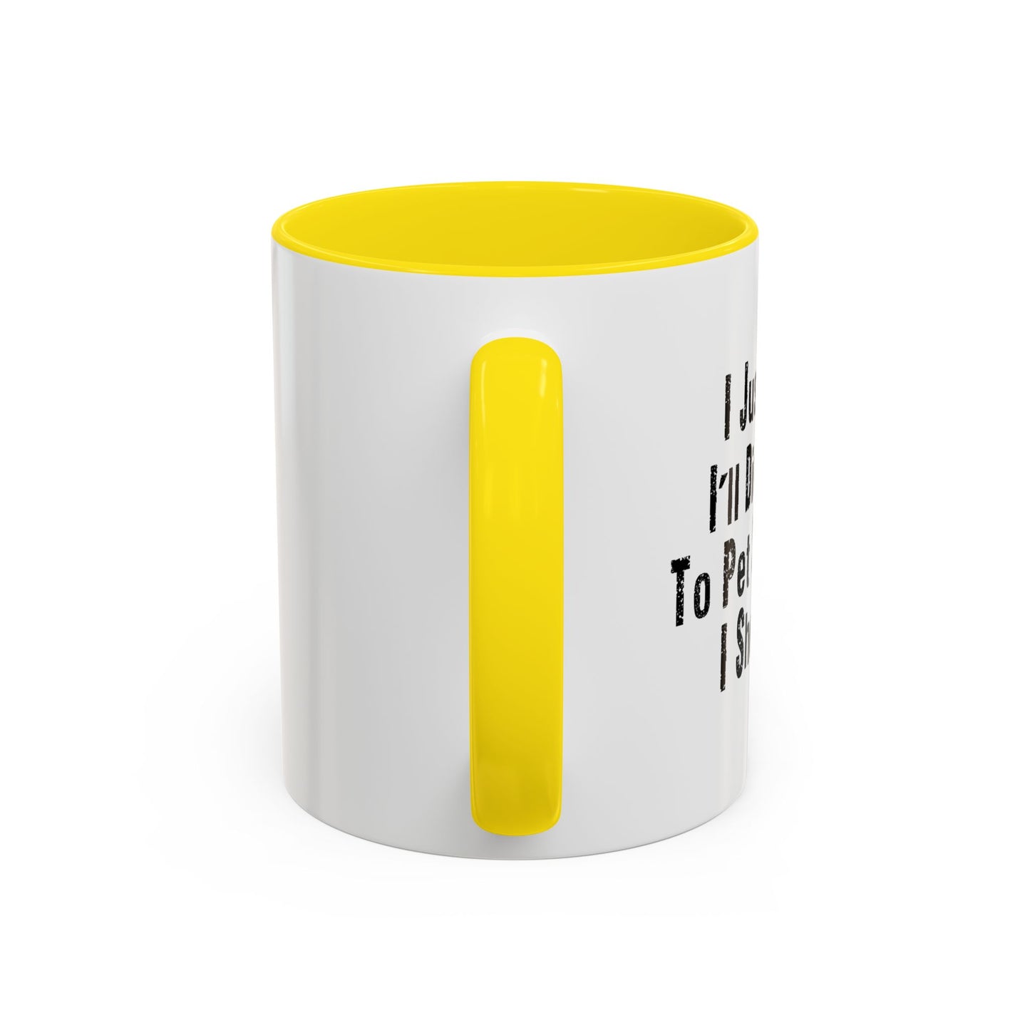 PET SOMETHING I SHOULDN'T Accent BiColor Funny Sarcastic Mug