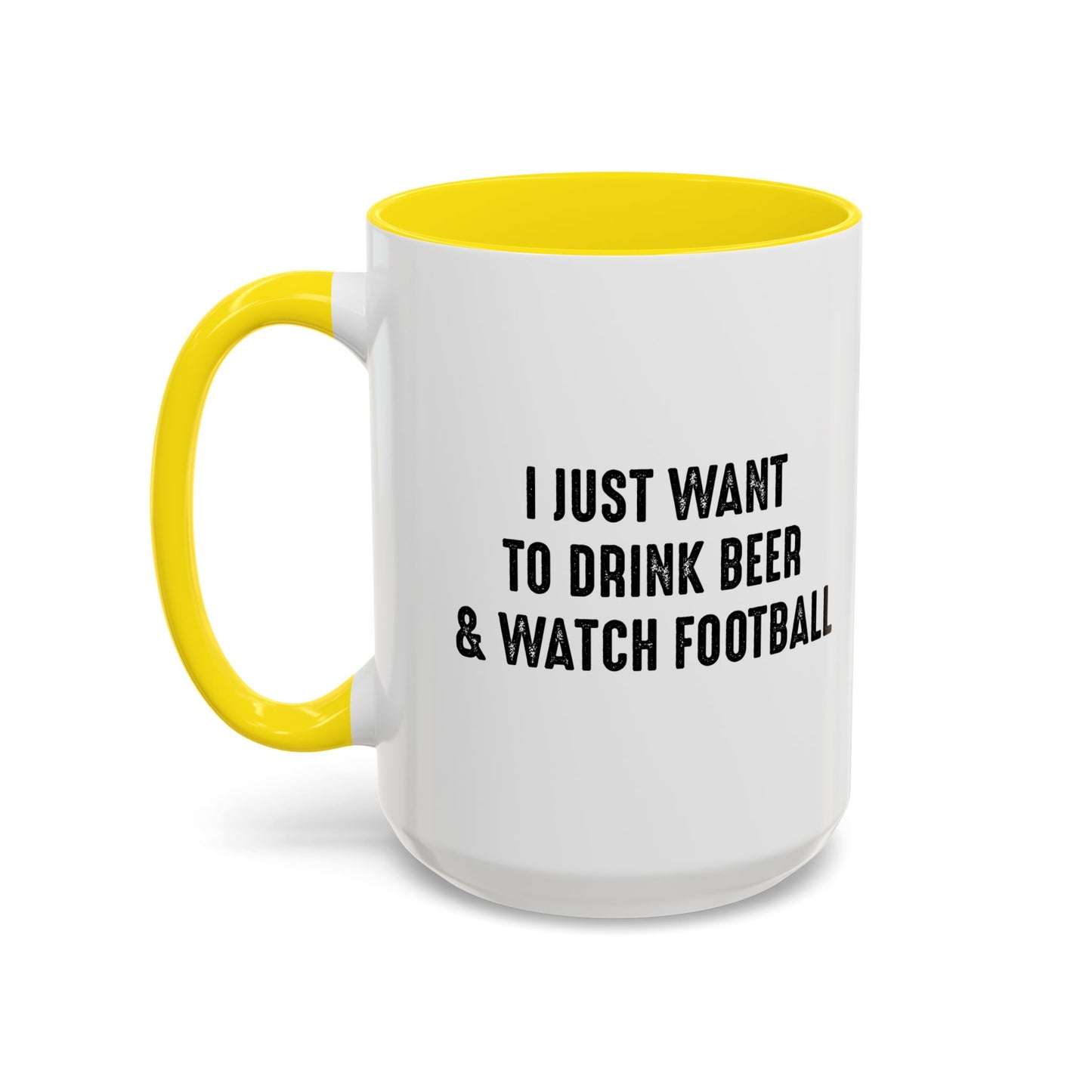 I JUST WANT TO DRINK BEER & WATCH FOOTBALL Accent BiColor Funny Sarcastic Mug