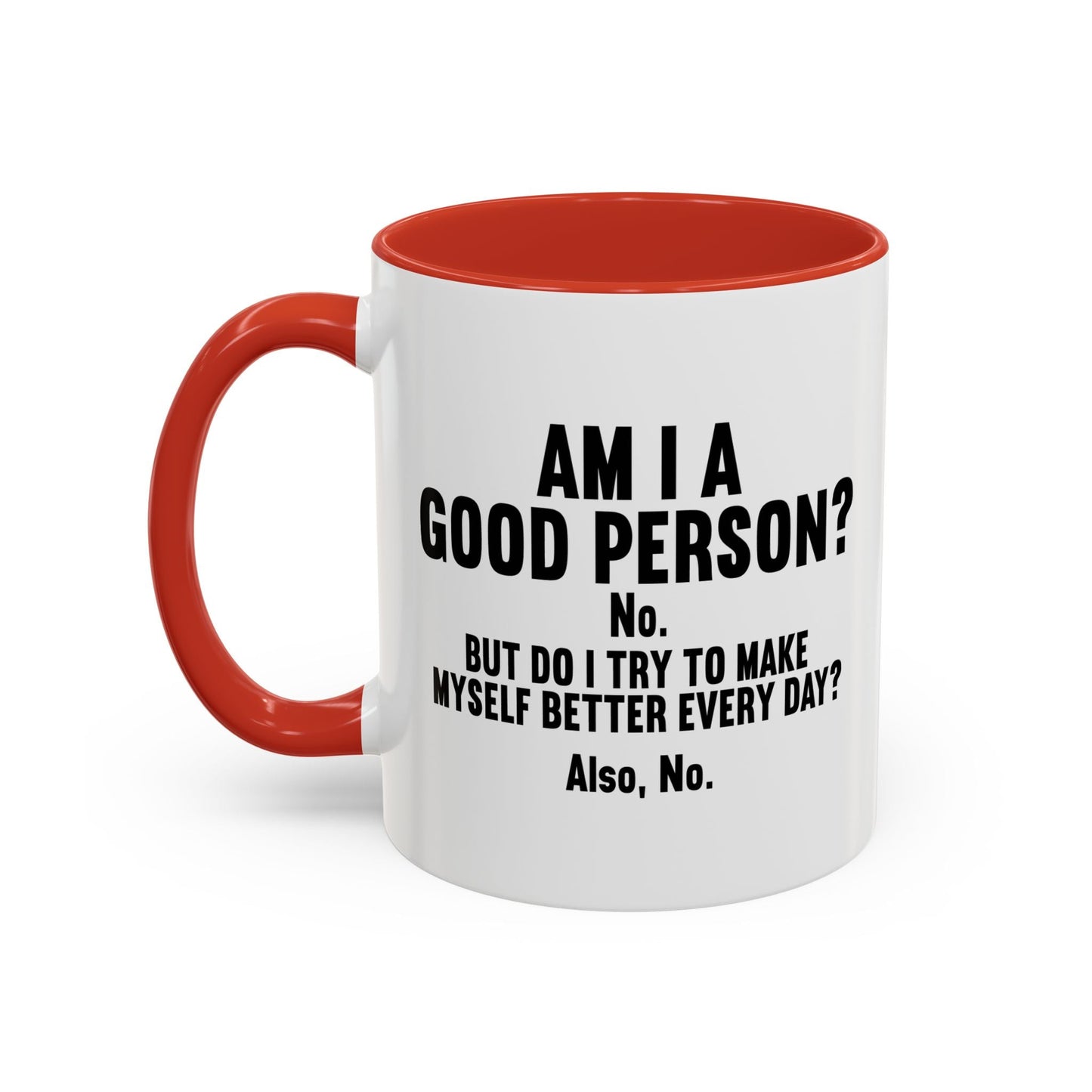 AM I A GOOD PERSON? Accent BiColor Funny Sarcastic Mug