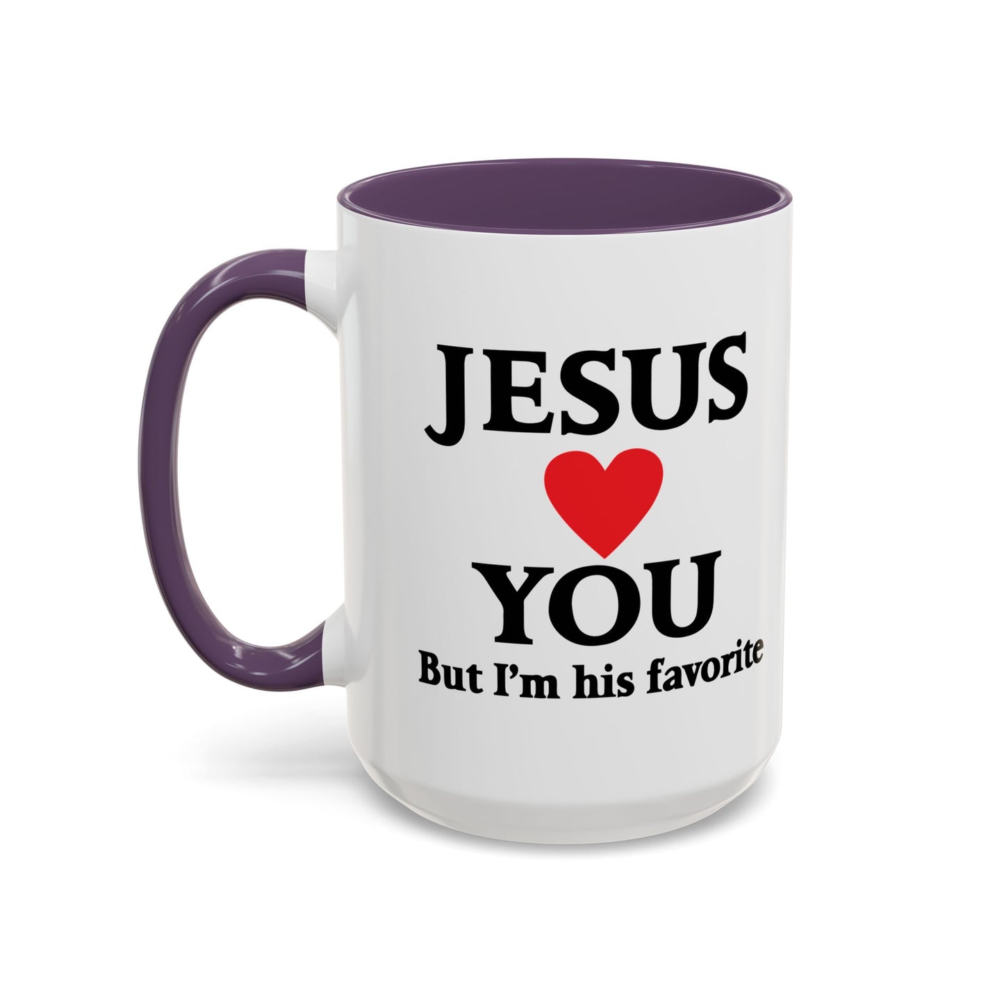 JESUS LOVES YOU. BUT I'M HIS FAVORITE Accent BiColor Funny Sarcastic Mug