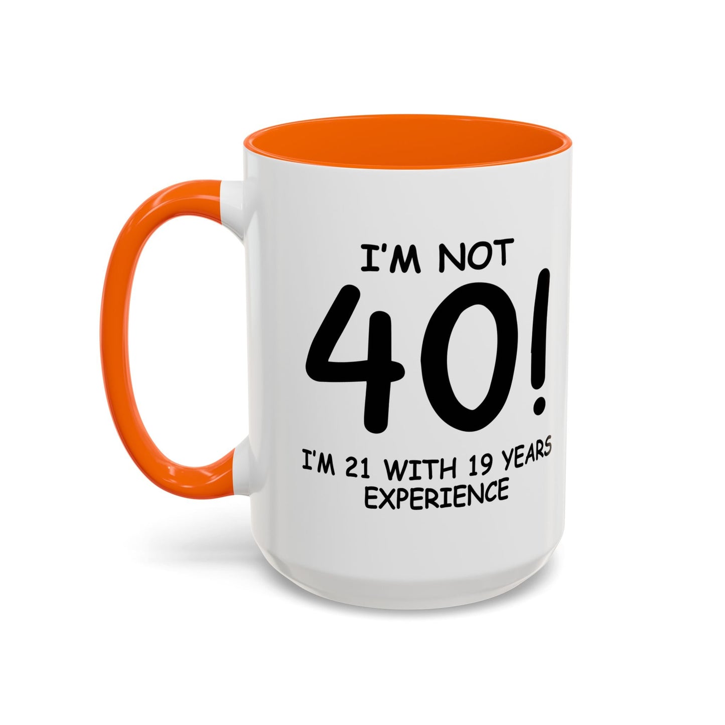 I'M NOT 40 Accent BiColor Funny Sarcastic Mug