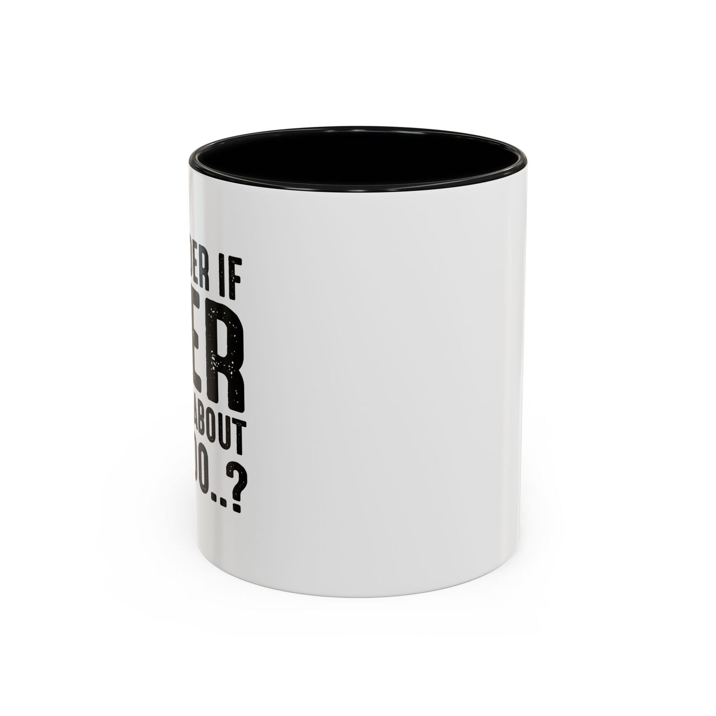 THINKS ABOUT ME TOO Accent BiColor Funny Sarcastic Mug