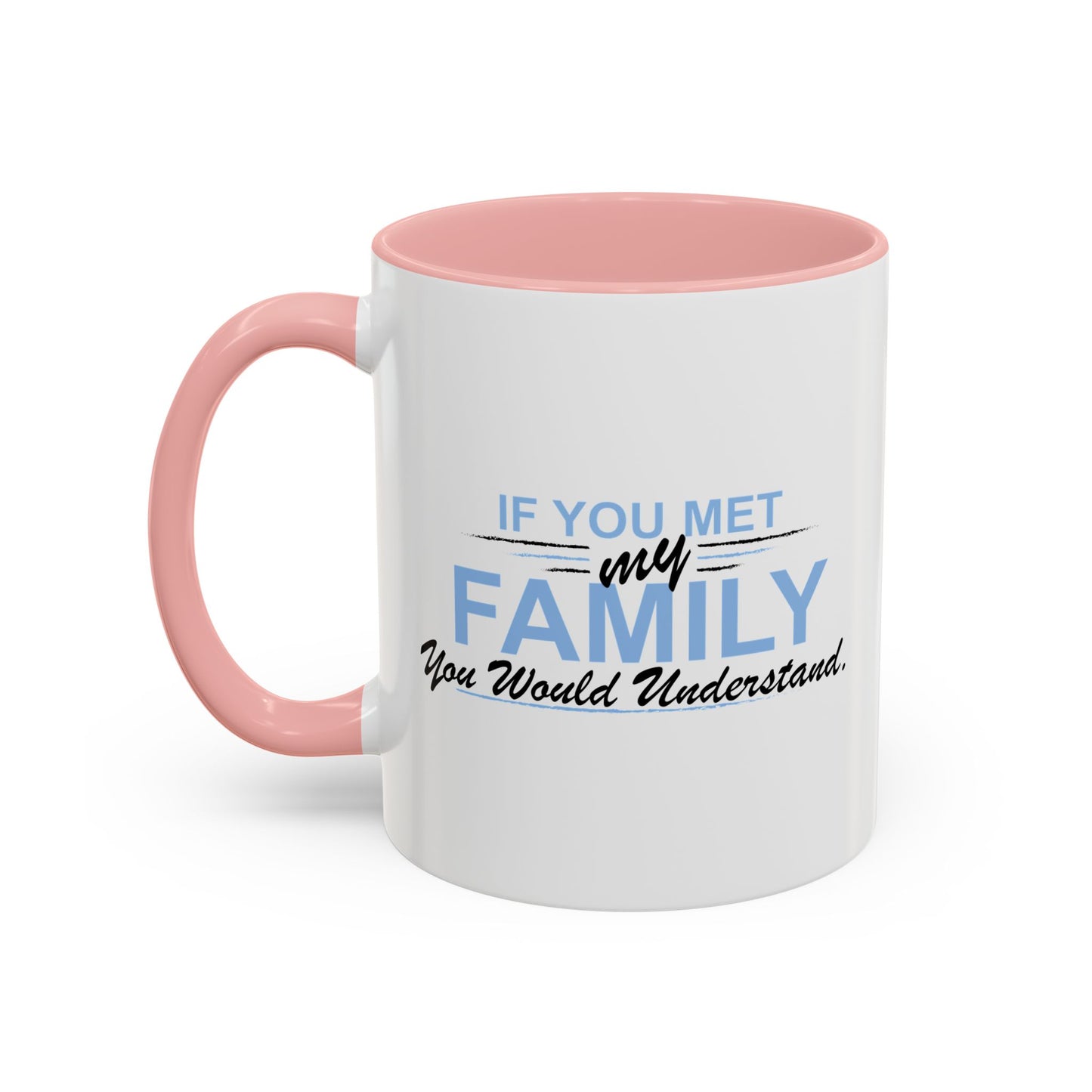 YOU WOULD UNDERSTAND Accent BiColor Funny Sarcastic Mug