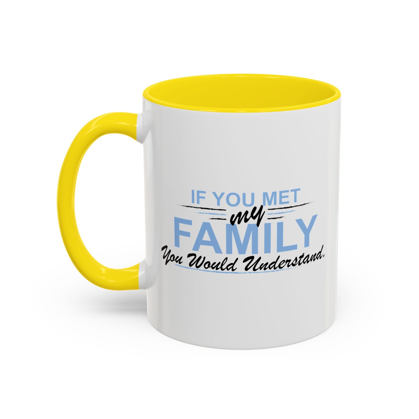 YOU WOULD UNDERSTAND Accent BiColor Funny Sarcastic Mug