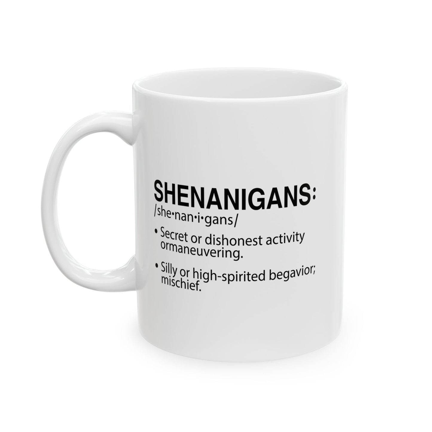 SHENANIGANS FUNNY SARCASTIC WHITE MUG