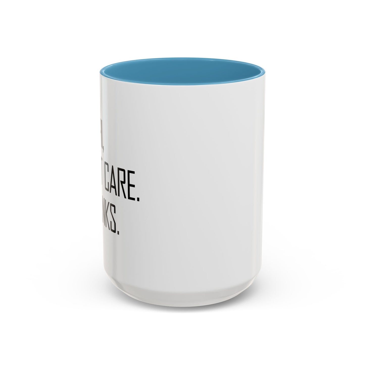 HI. I DON'T CARE. THANKS. Accent BiColor Funny Sarcastic Mug