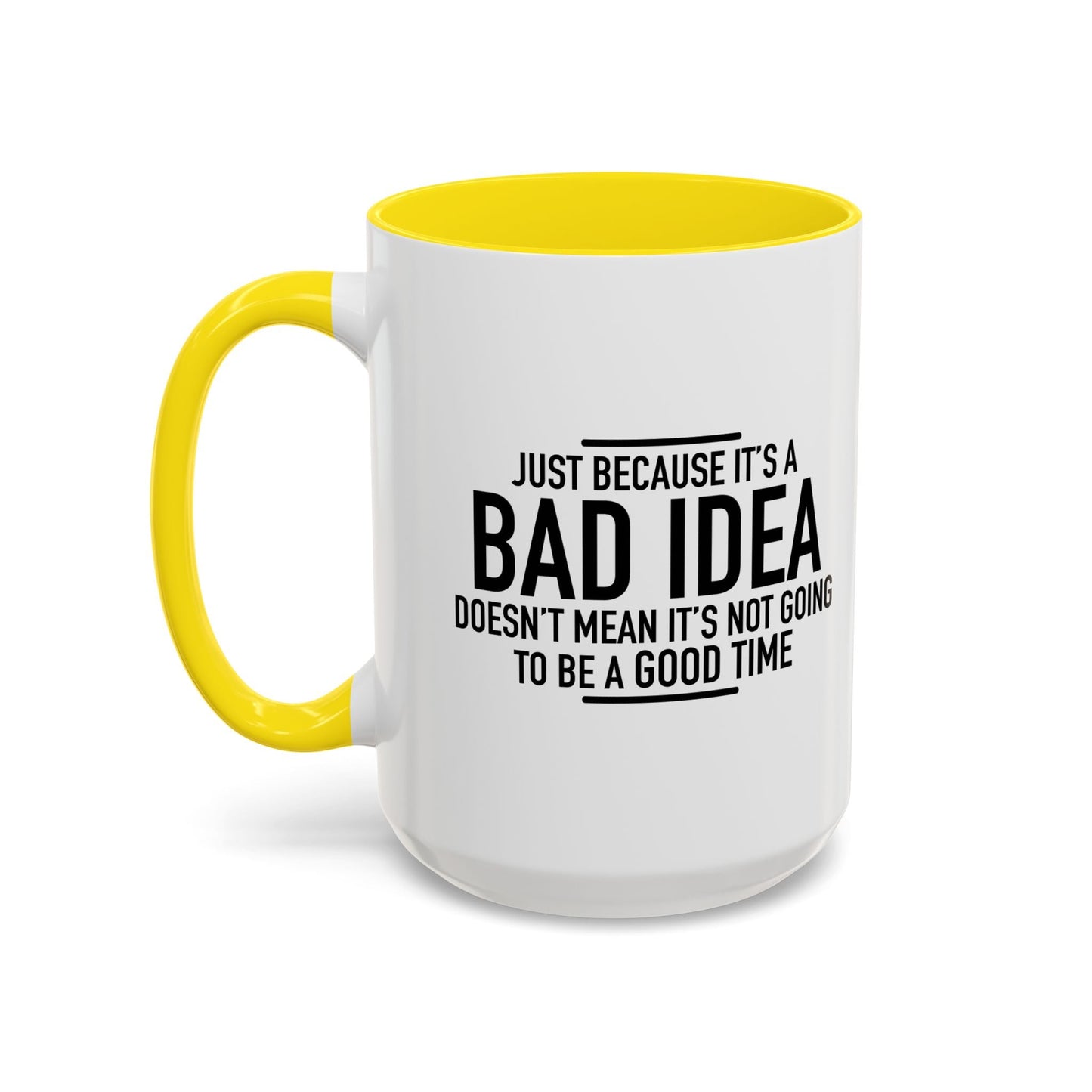 JUST BECAUSE IT'S A BAD IDEA Accent BiColor Funny Sarcastic Mug