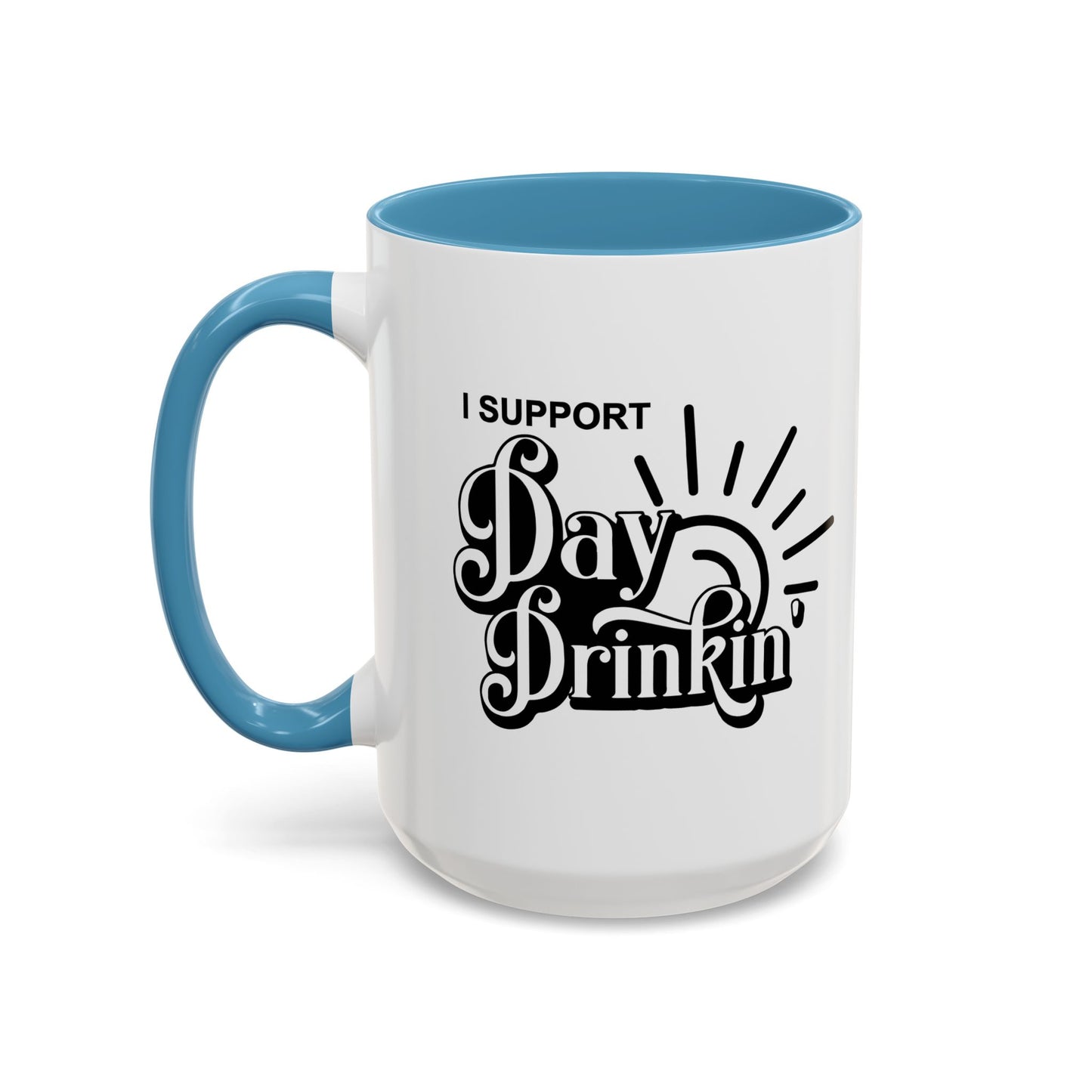 I SUPPORT DAY DRINKING Accent BiColor Funny Sarcastic Mug