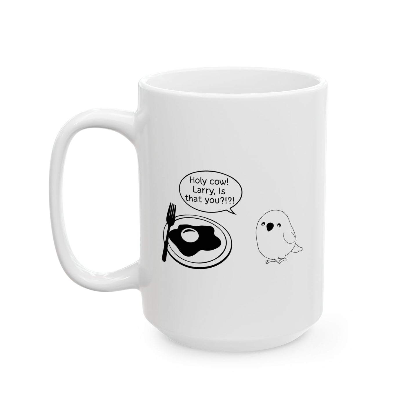 Holy cow! Larry, Is that you? FUNNY SARCASTIC WHITE MUG