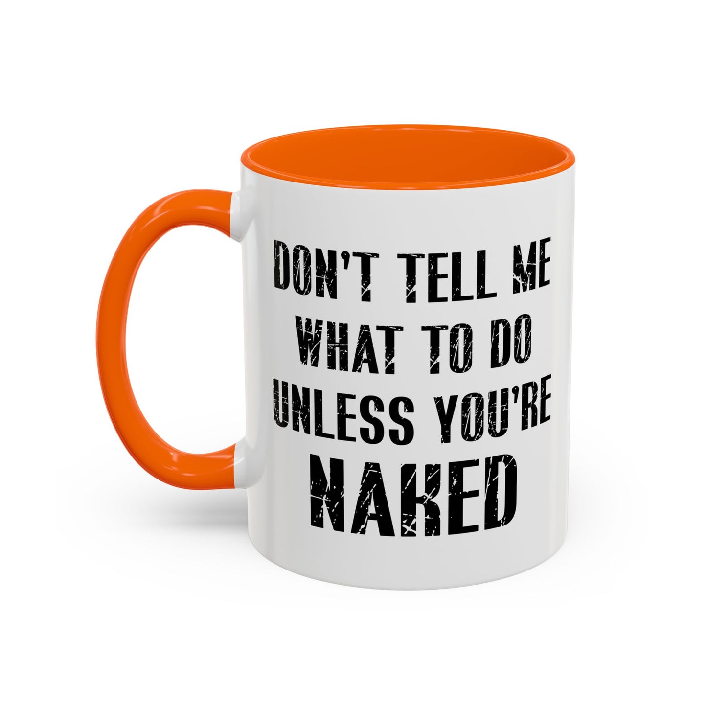 DON'T TELL ME WHAT TO DO Accent BiColor Funny Sarcastic Mug