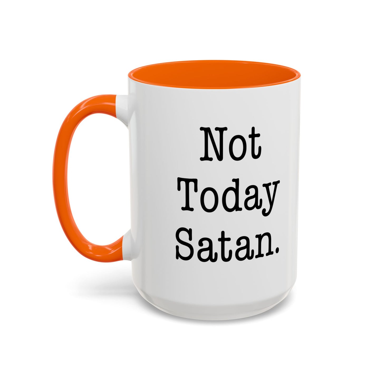 NOT TODAY SATAN Accent BiColor Funny Sarcastic Mug