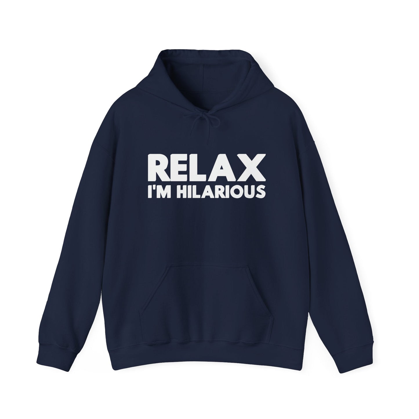 RELAX I'M HILLARIOUS - Premium Unisex Funny Sarcastic Black Hoodie Sweatshirt