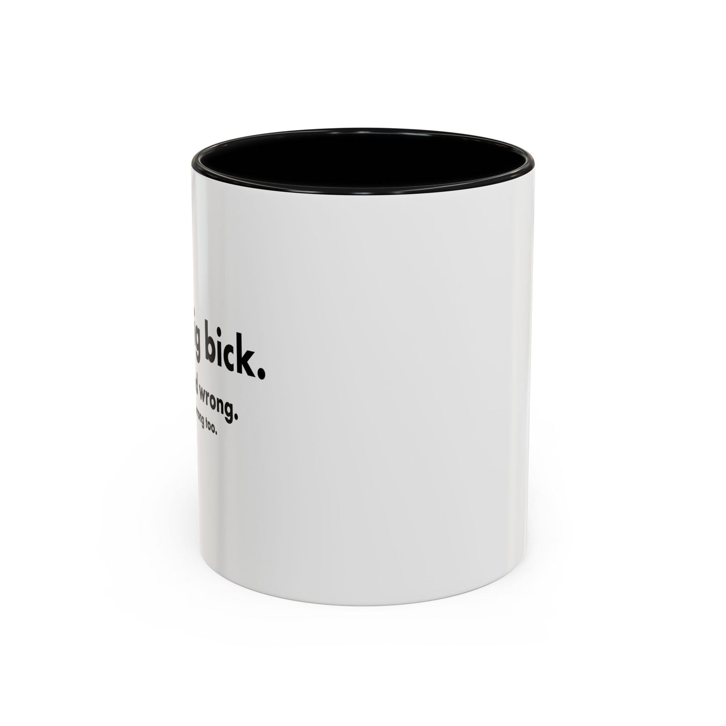 I GOT A DIG BICK Accent BiColor Funny Sarcastic Mug