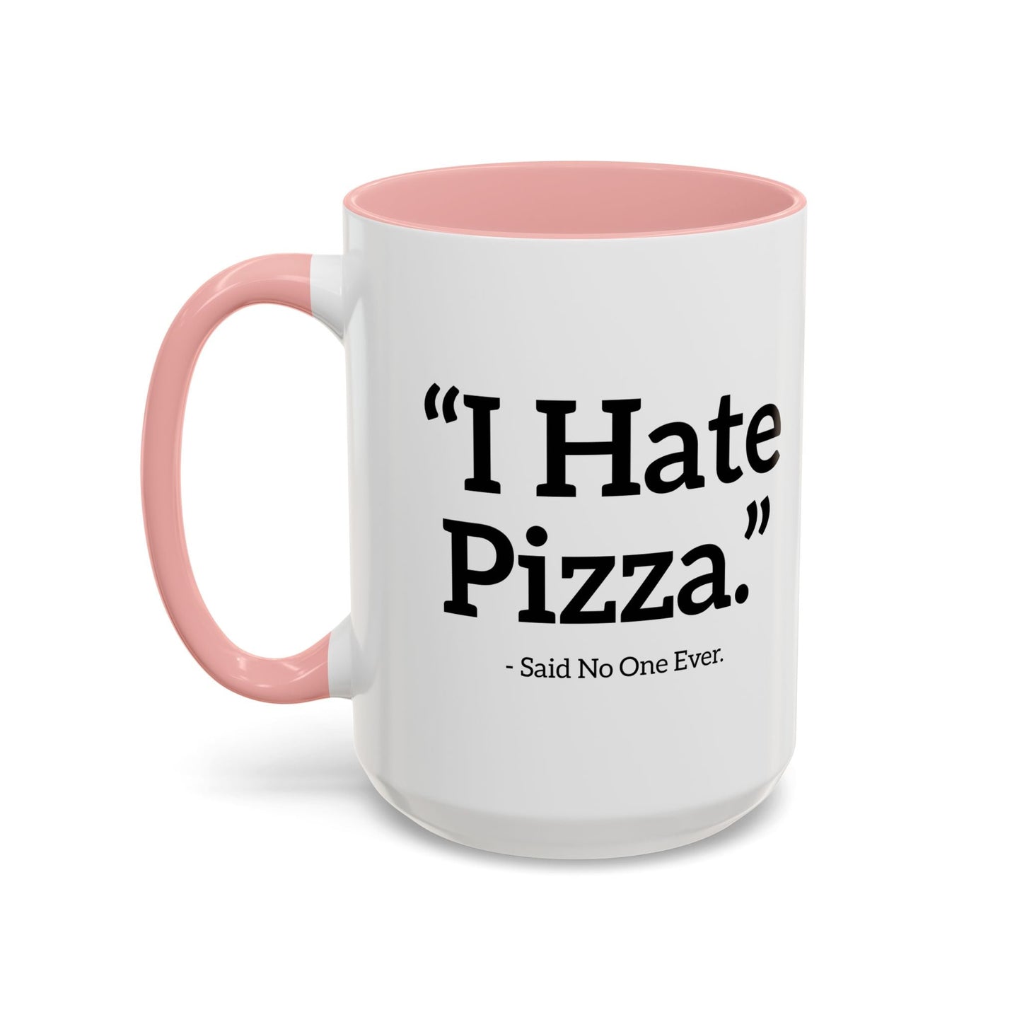 I HATE PIZZA. Accent BiColor Funny Sarcastic Mug