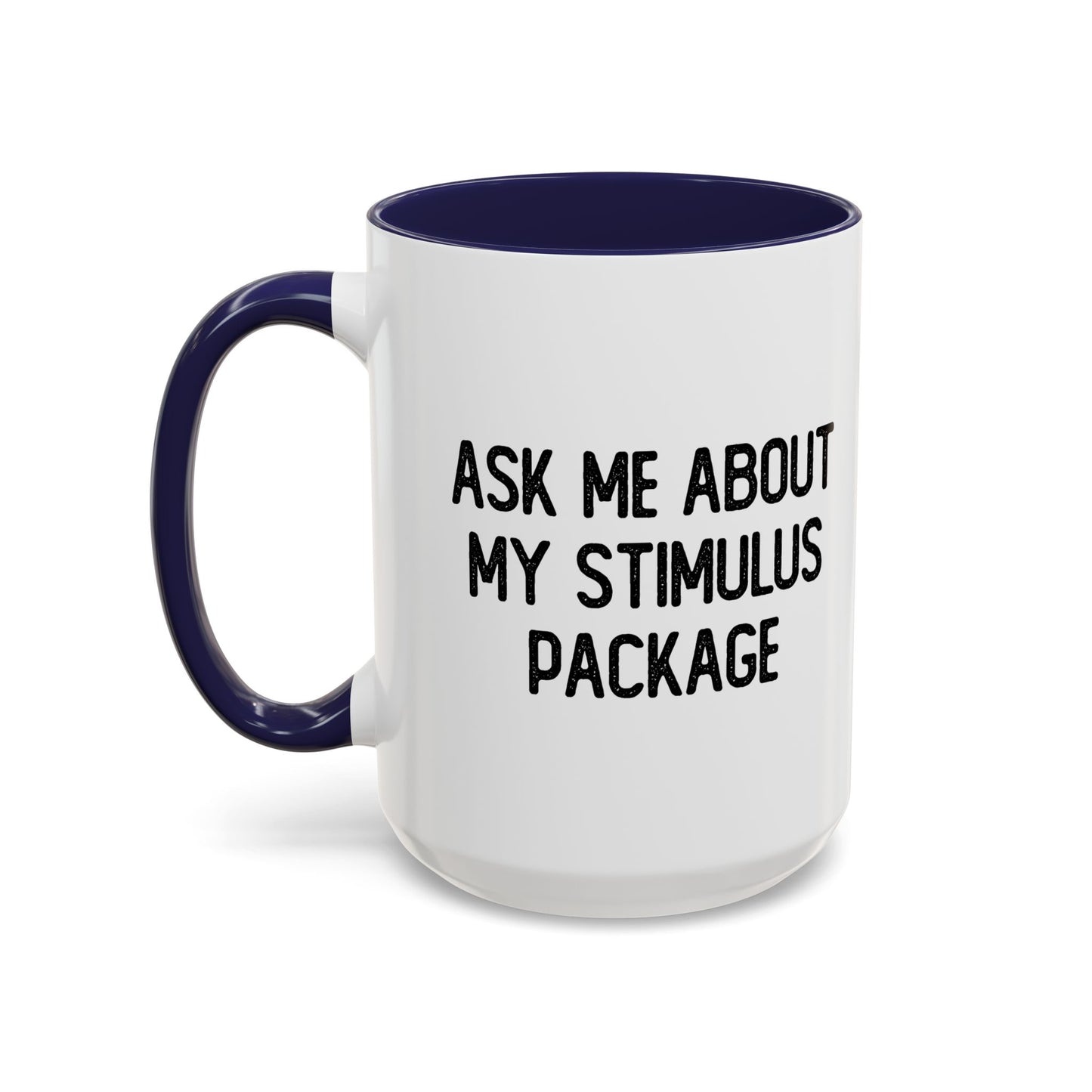 MY STIMULUS PACKAGE Accent BiColor Funny Sarcastic Mug