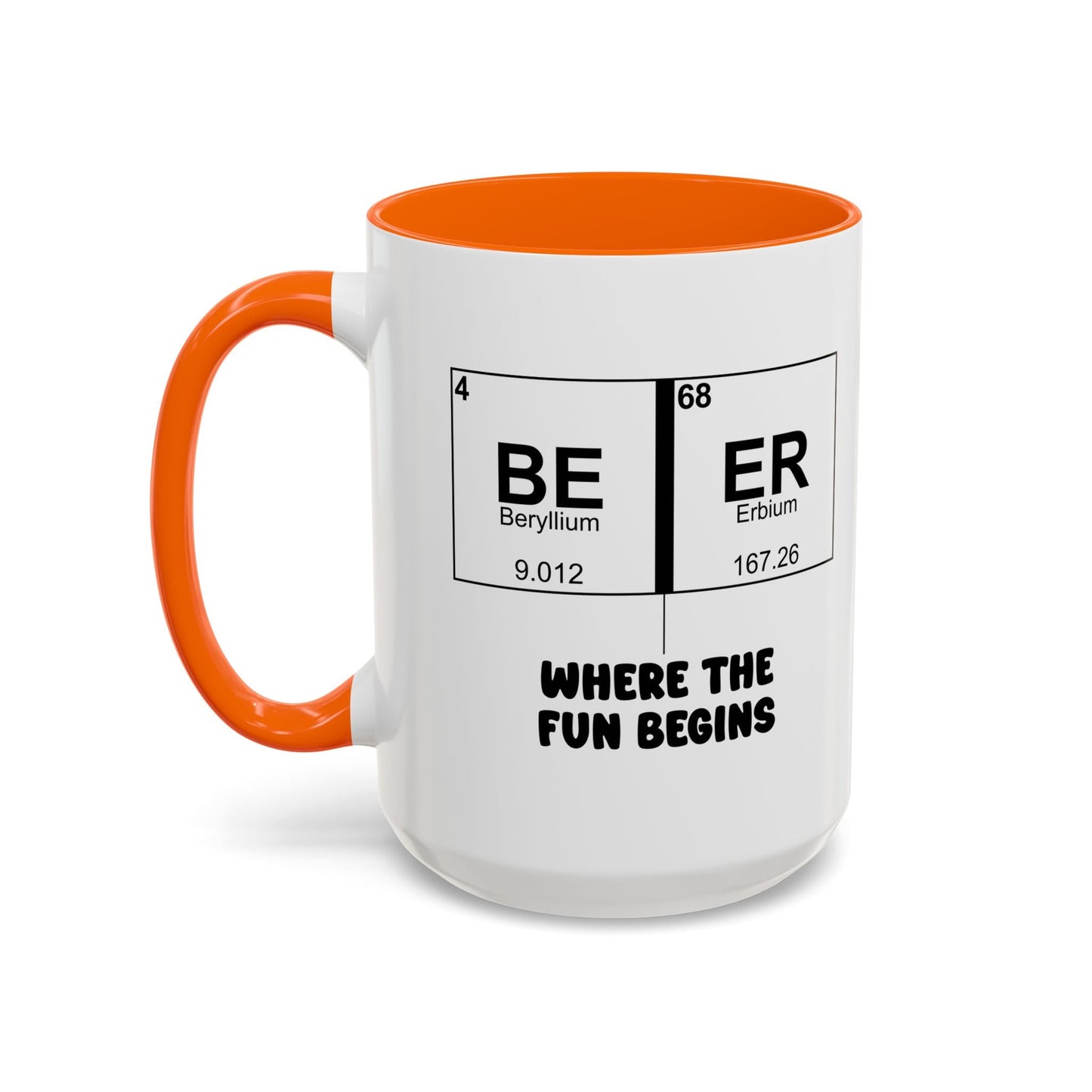 BE ER WHERE THE FUN BEGINS Accent BiColor Funny Sarcastic Mug