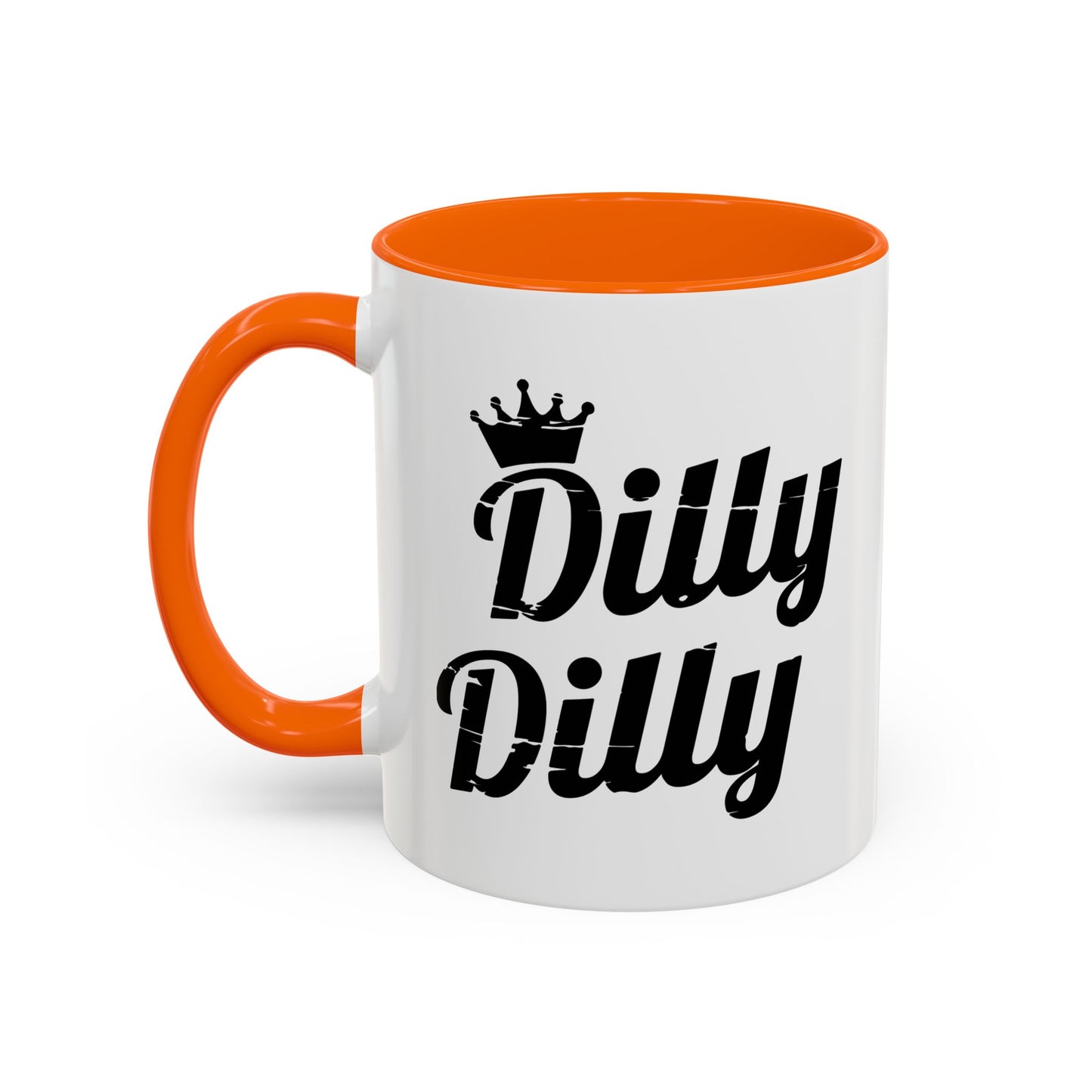 DILLY DILLY Accent BiColor Funny Sarcastic Mug