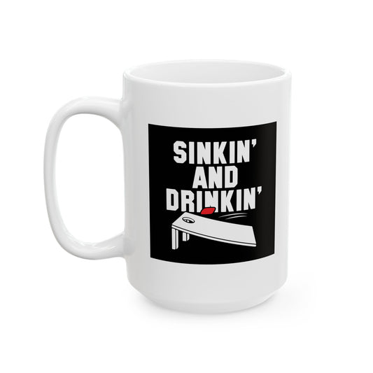 SINKIN' AND DRINKING FUNNY SARCASTIC WHITE MUG