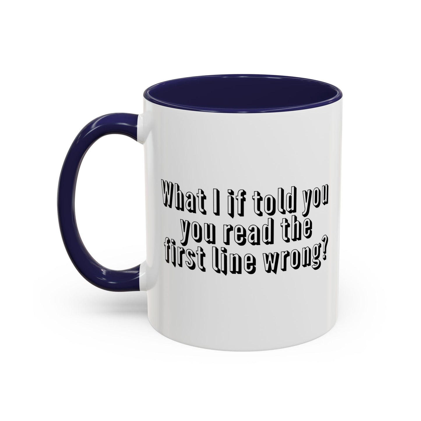 WHAT IF I TOLD YOU Accent BiColor Funny Sarcastic Mug