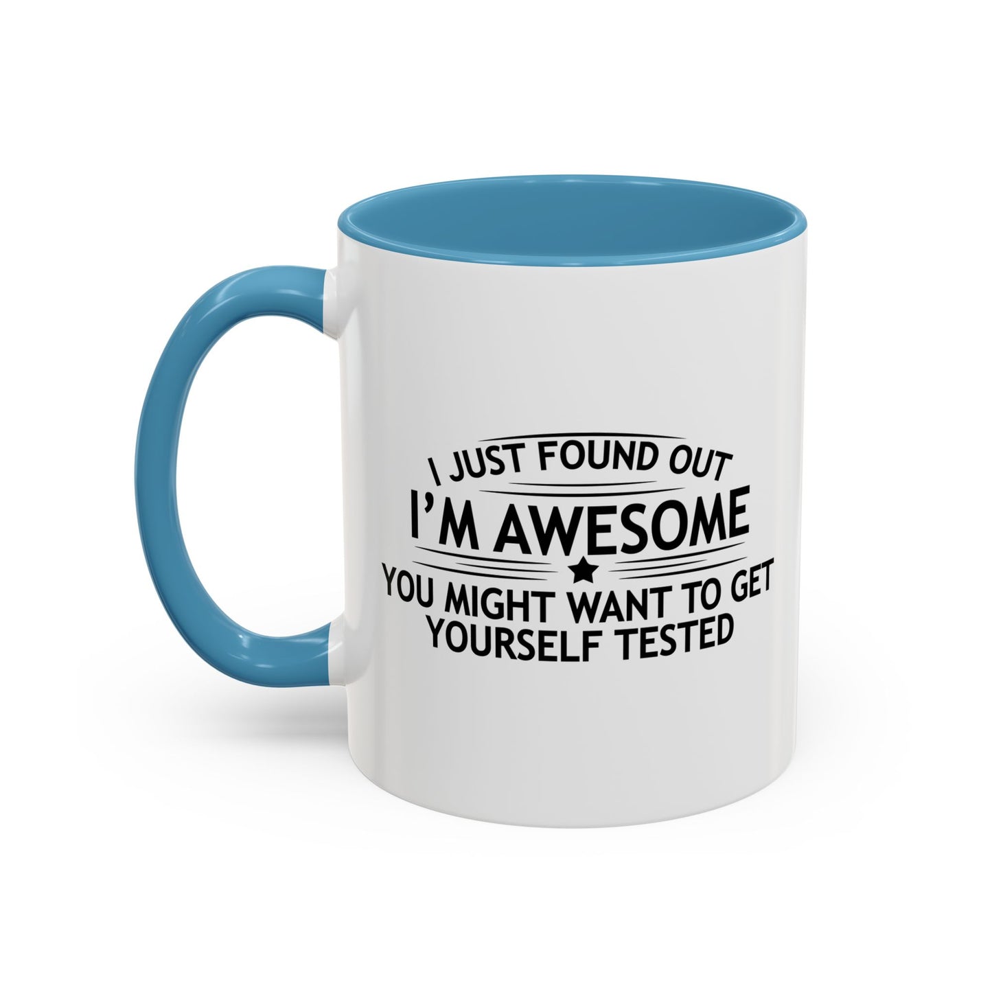 YOU MIGHT WANT TO GET YOURSELF TESTED Accent BiColor Funny Sarcastic Mug