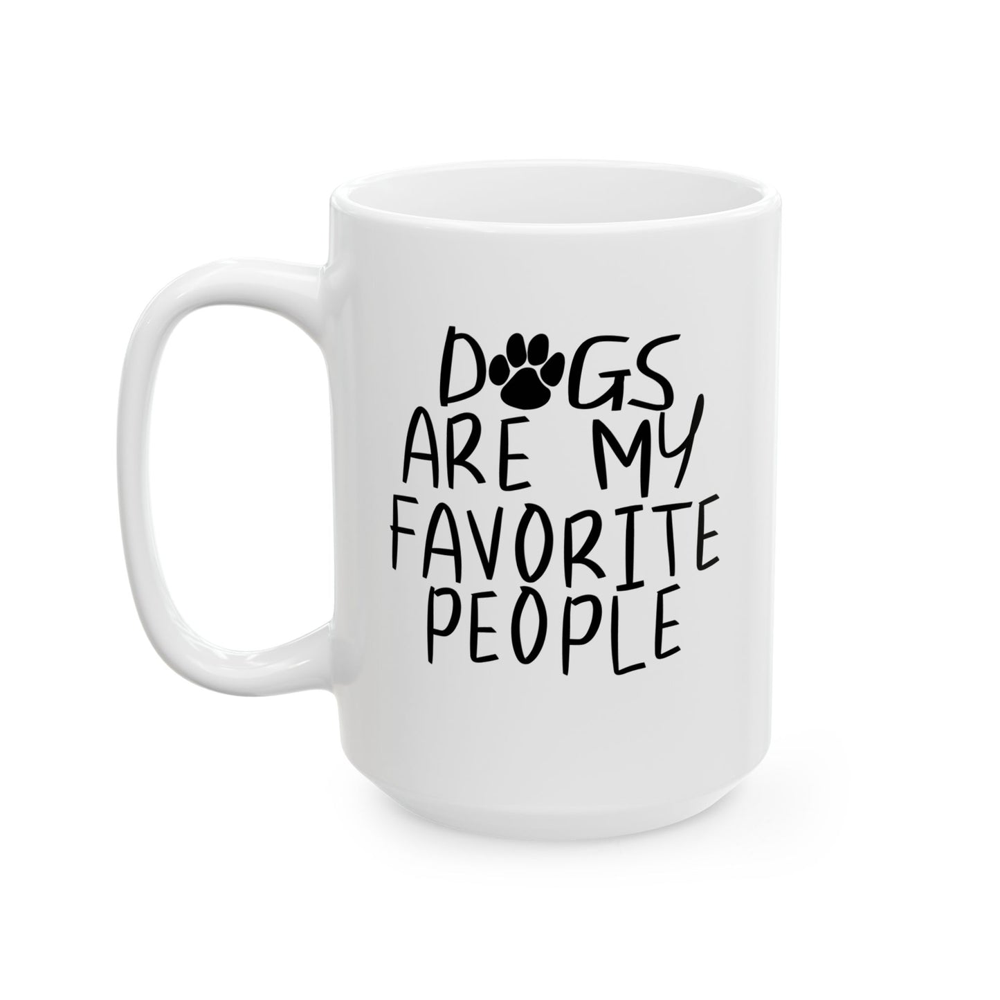 DOGS ARE MY FAVORITE PEOPLE FUNNY SARCASTIC WHITE MUG