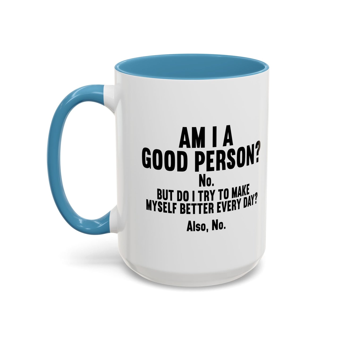 AM I A GOOD PERSON? Accent BiColor Funny Sarcastic Mug