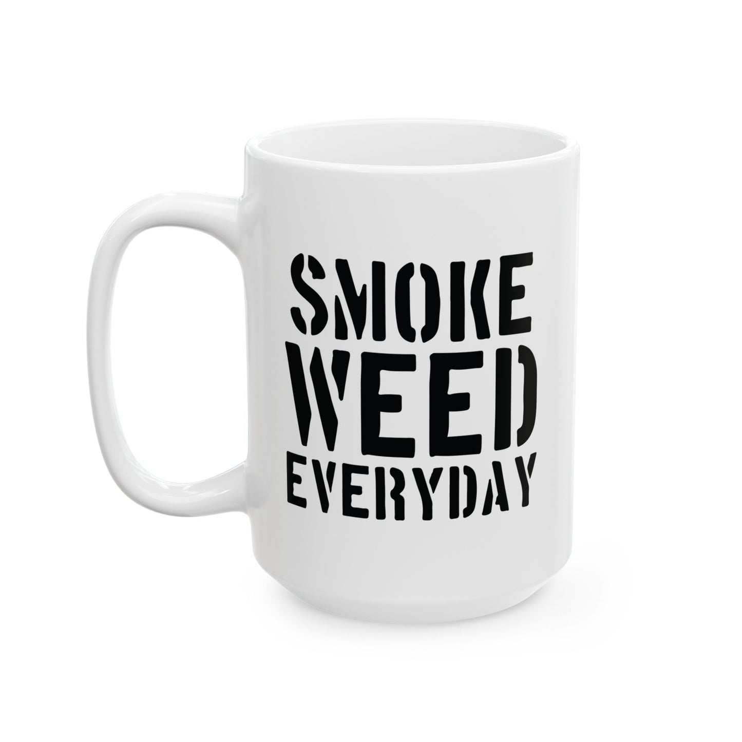 SMOKE WEED EVERYDAY FUNNY SARCASTIC WHITE MUG