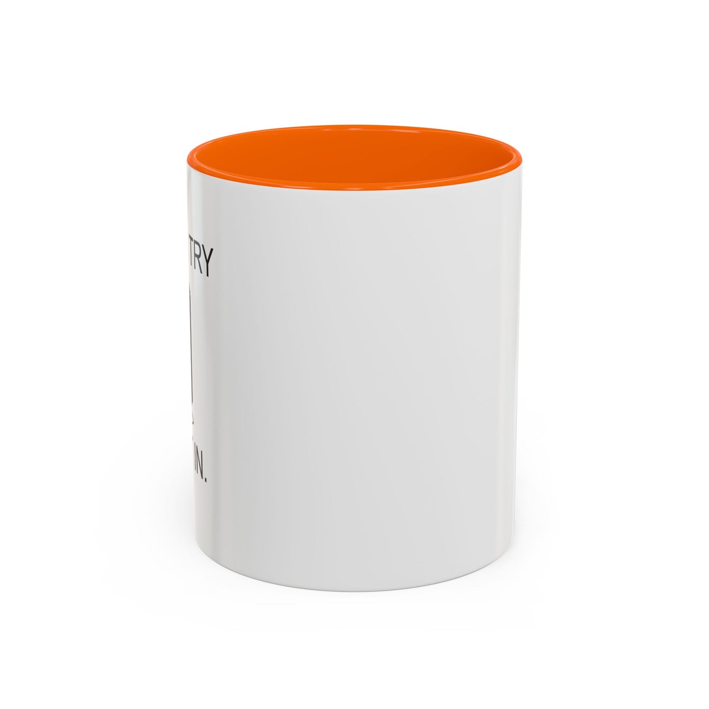 WHEN I TRY TO FIT IN Accent BiColor Funny Sarcastic Mug