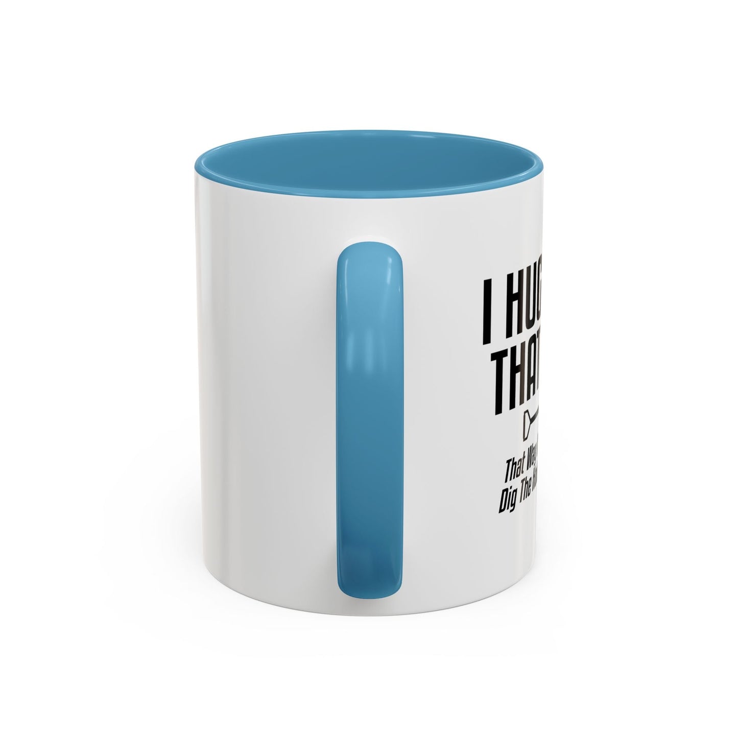 I HUG PEOPLE THAT I HATE Accent BiColor Funny Sarcastic Mug