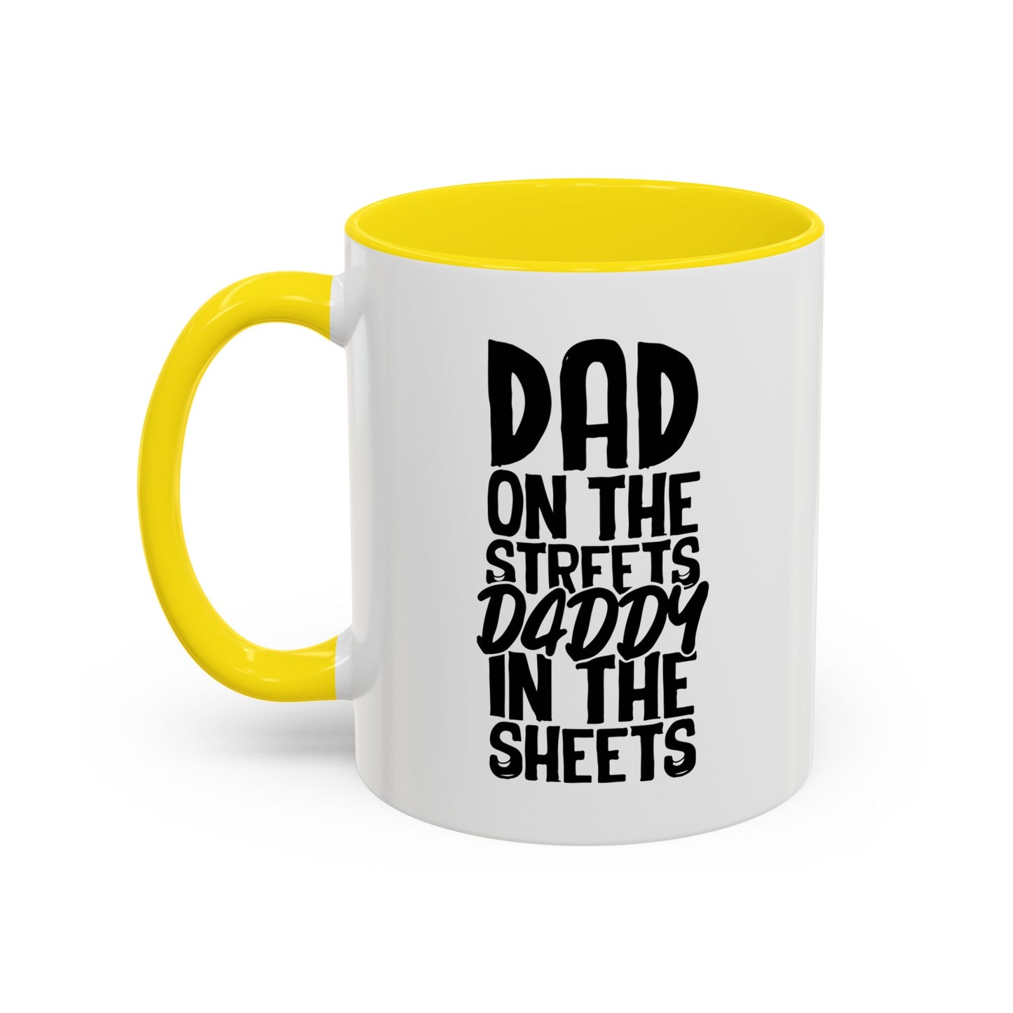 DAD ON THE STREETS, DADDY IN THE SHEETS Accent BiColor Funny Sarcastic Mug