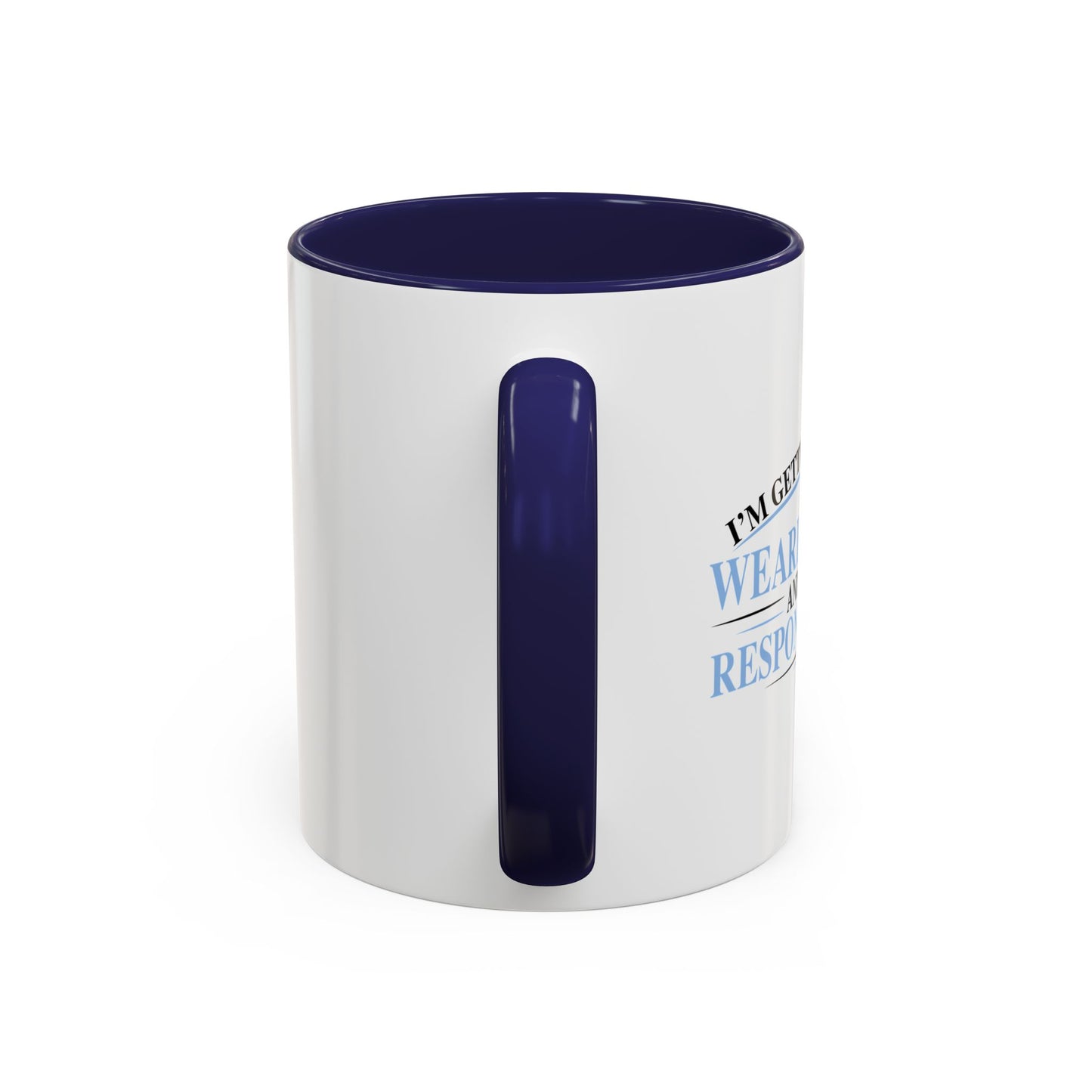 TIRED OF WEARING PANTS Accent BiColor Funny Sarcastic Mug