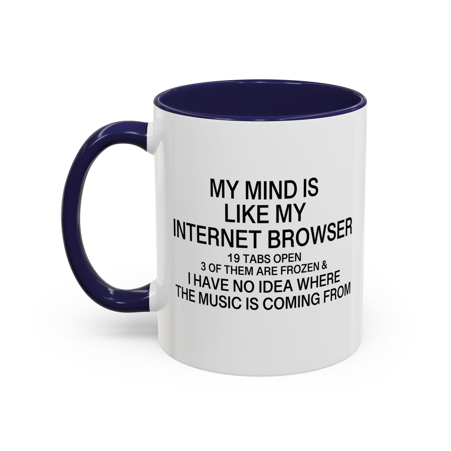 MY MIND IS LIKE MY INTERNET BROWSER Accent BiColor Funny Sarcastic Mug