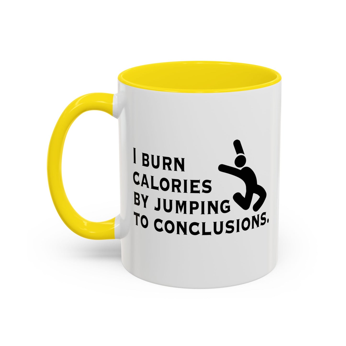 I BURN CALORIES BY JUMPING TO CONCLUSIONS Accent BiColor Funny Sarcastic Mug