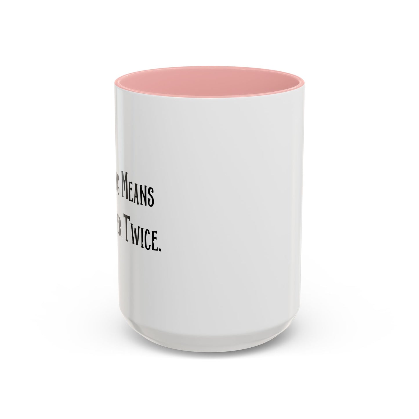 WORRYING SUFFER TWICE Accent BiColor Funny Sarcastic Mug