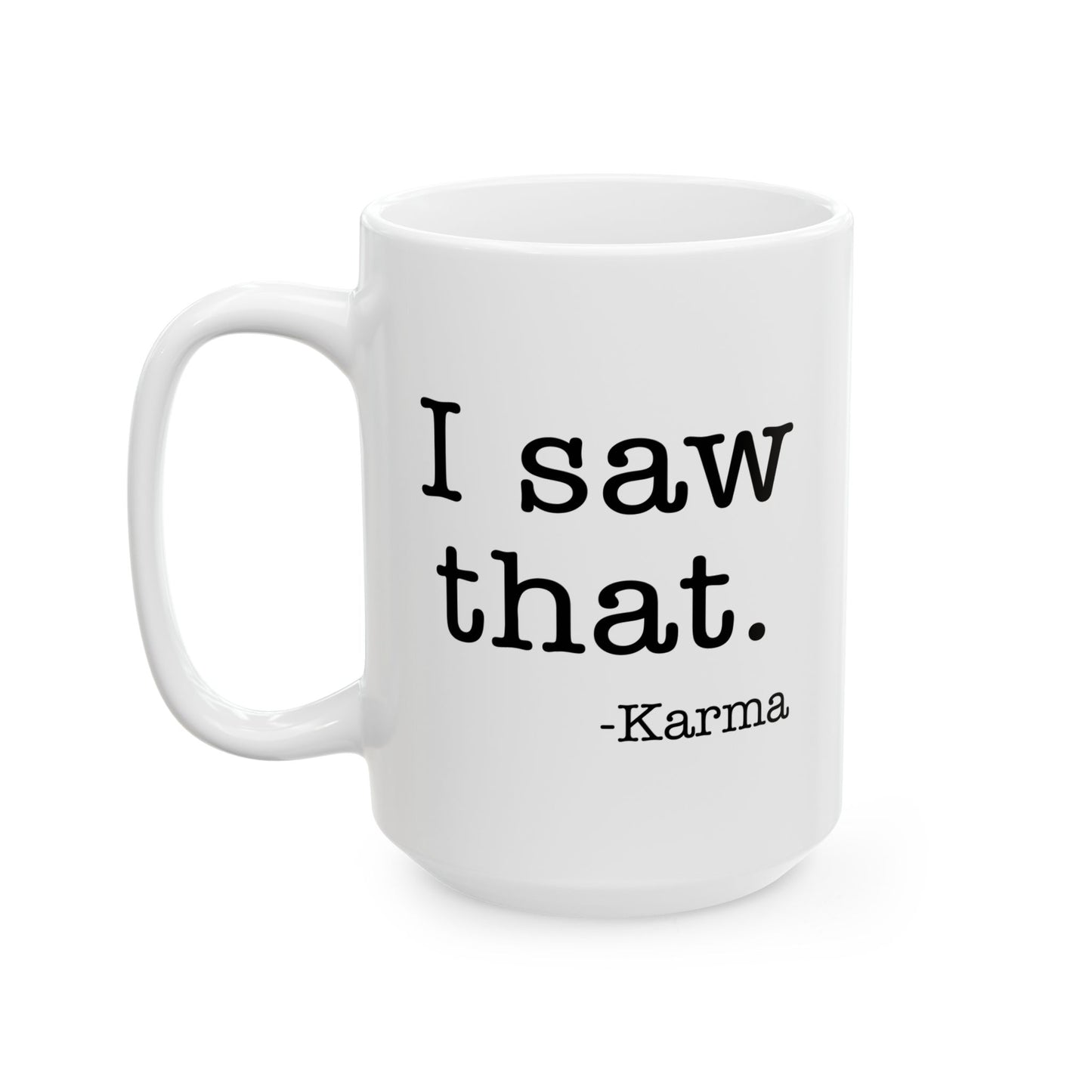 I SAW THAT Funny Sarcastic White Mug