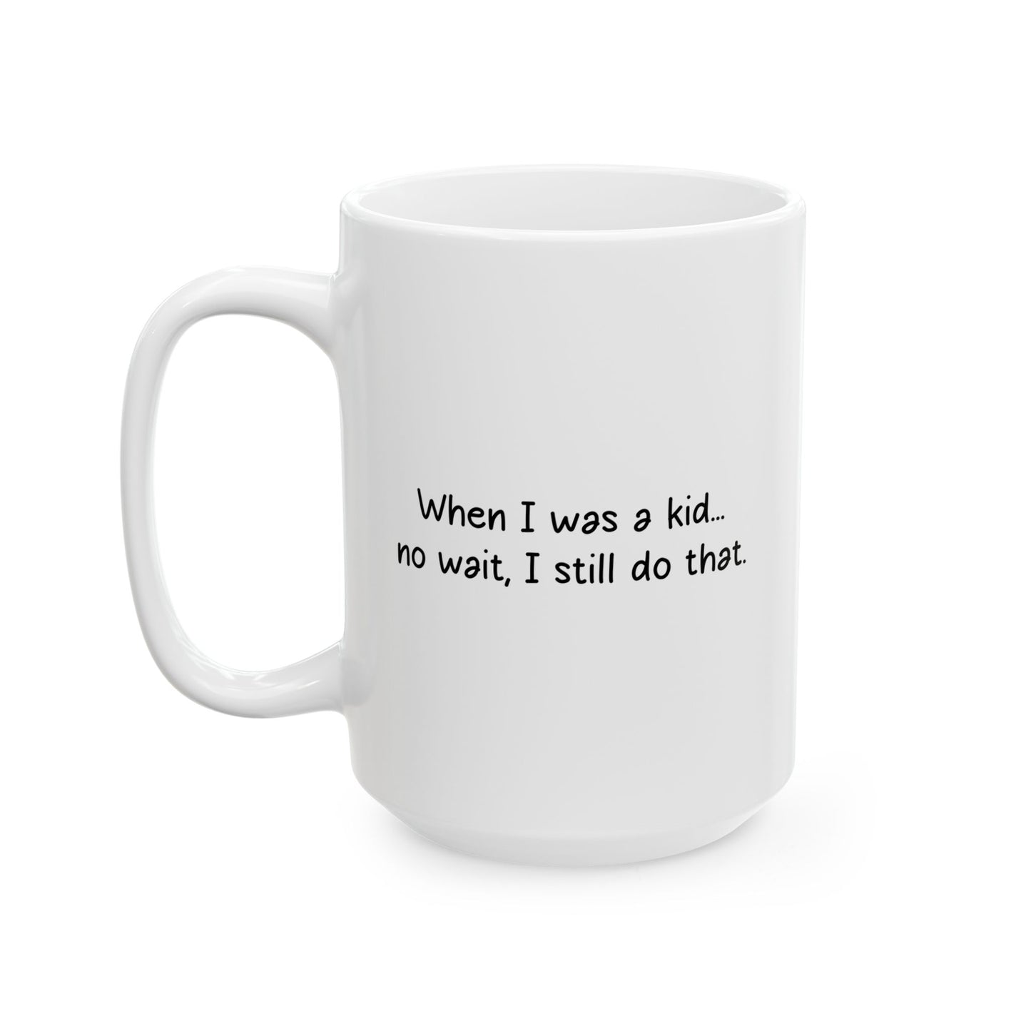 WHEN I WAS A KID... FUNNY SARCASTIC MUG