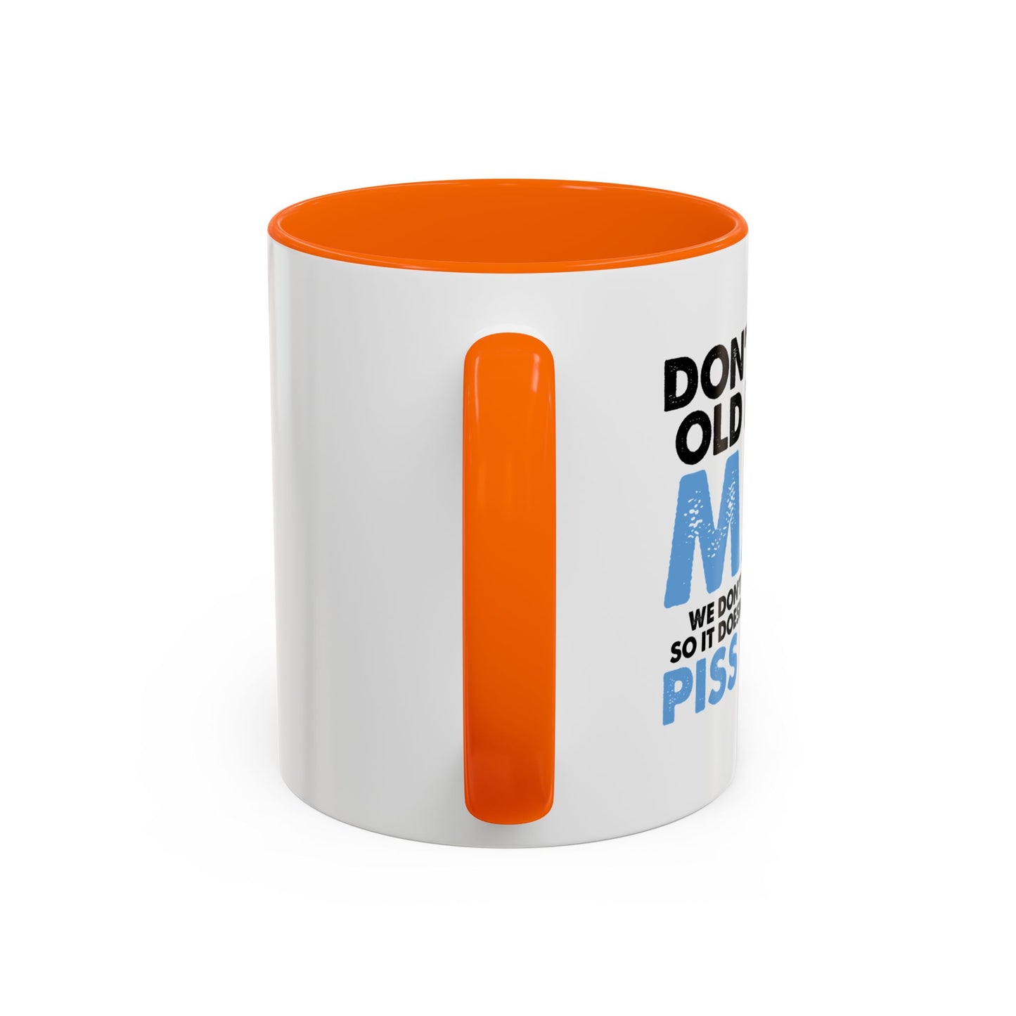 DON'T MAKE OLD PEOPLE MAD Accent BiColor Funny Sarcastic Mug