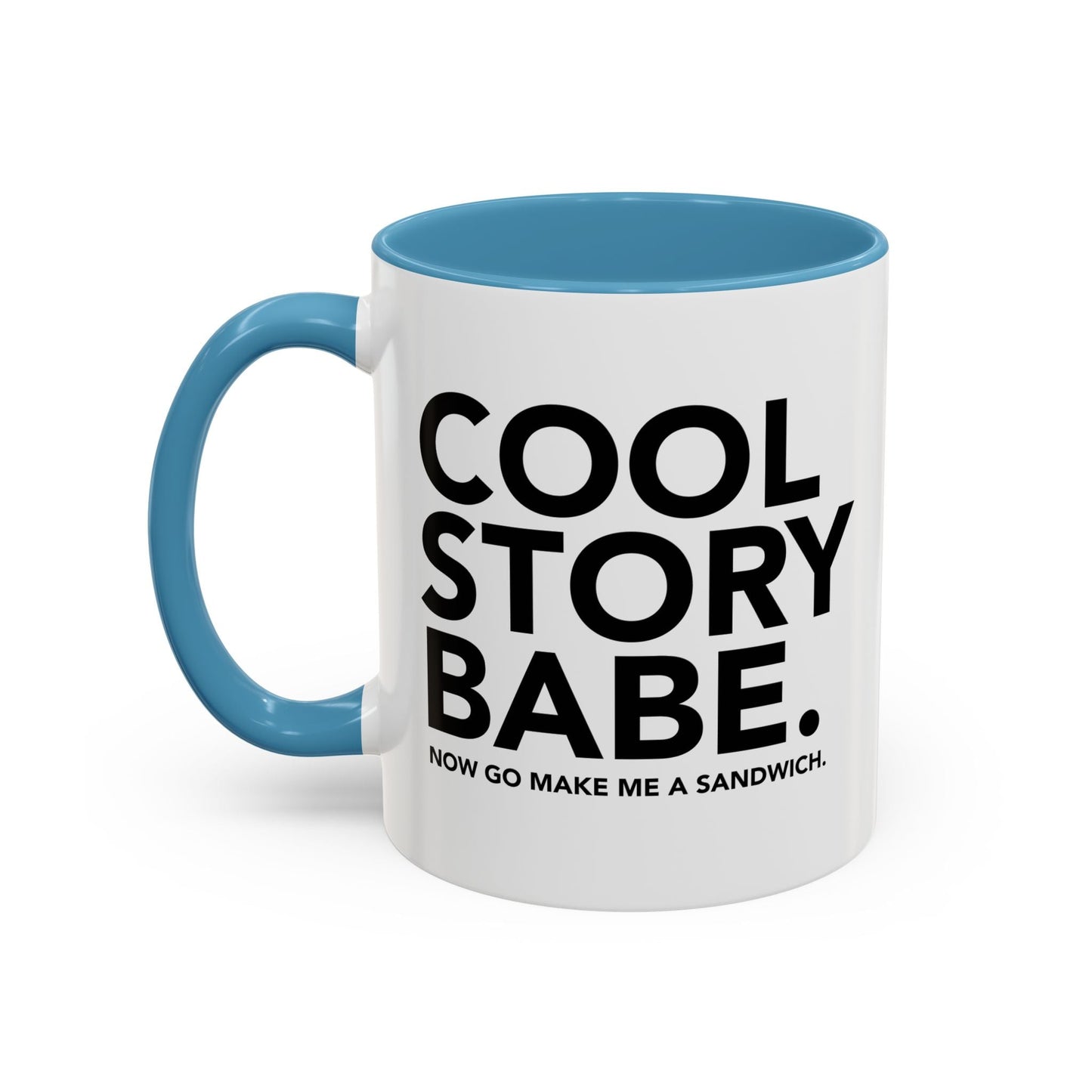 COOL STORY BABE. Accent BiColor Funny Sarcastic Mug