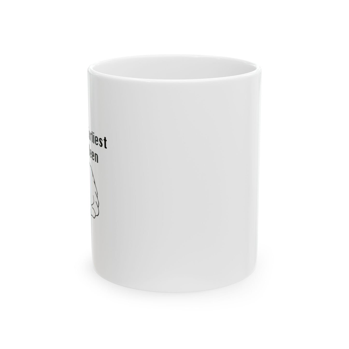 THE EARLIEST I'VE EVER BEEN FUNNY SARCASTIC WHITE MUG